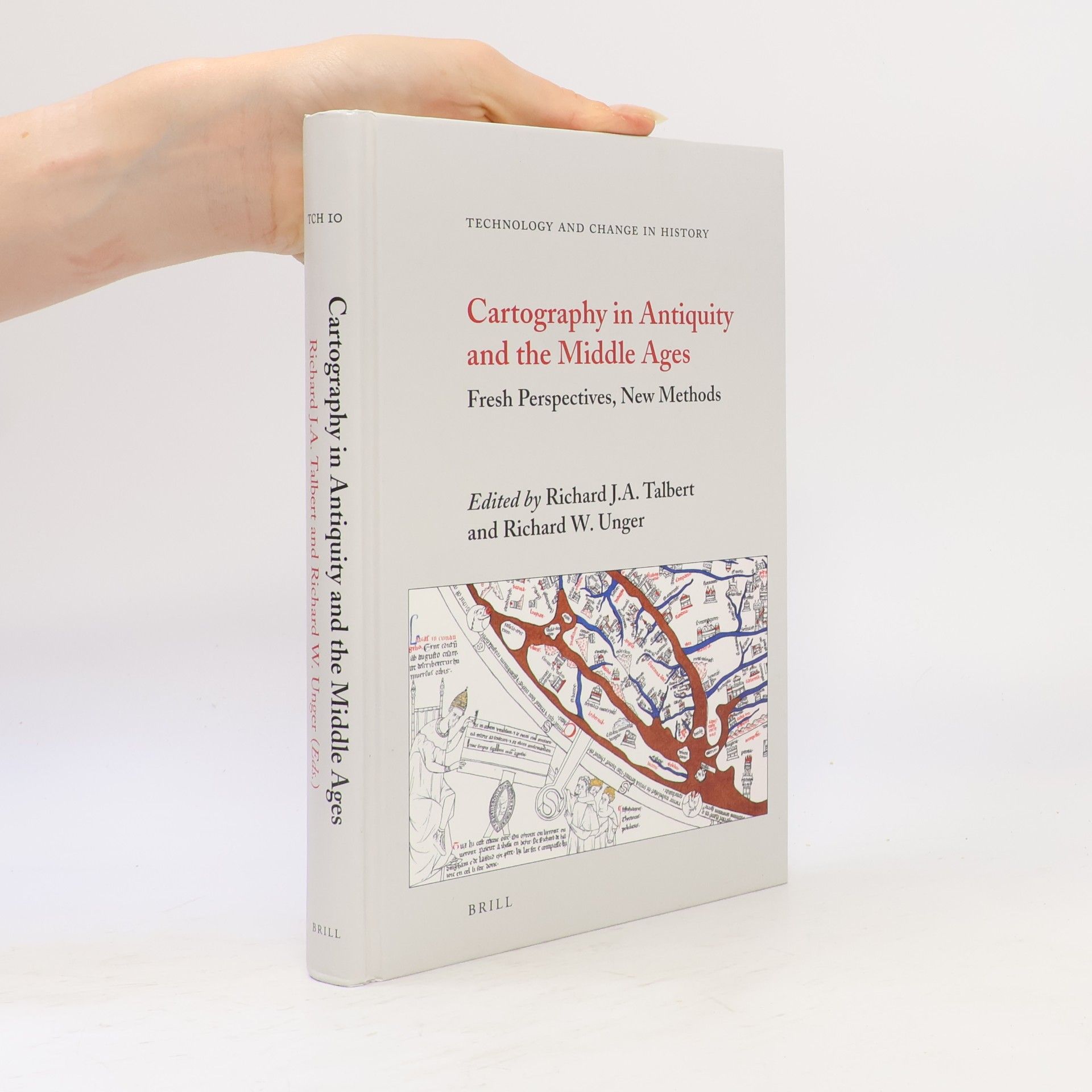Richard Watson Unger Technology and Change in History - 10: Cartography in Antiquity and the Middle Ages