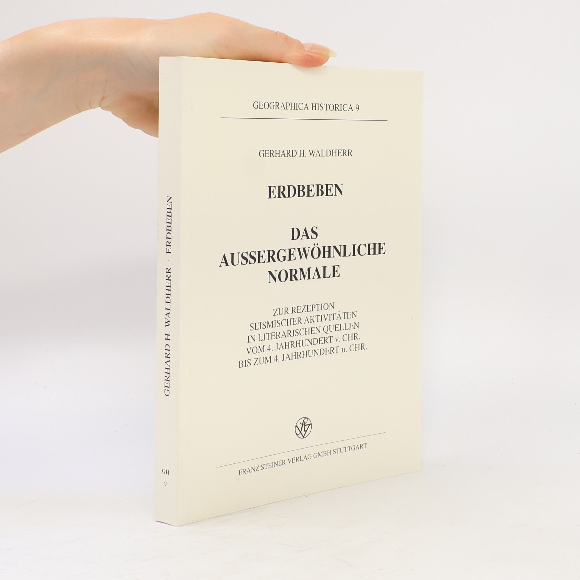Gerhard Waldherr Geographica Historica - 9: Erdbeben, das Außergewöhnliche Normale