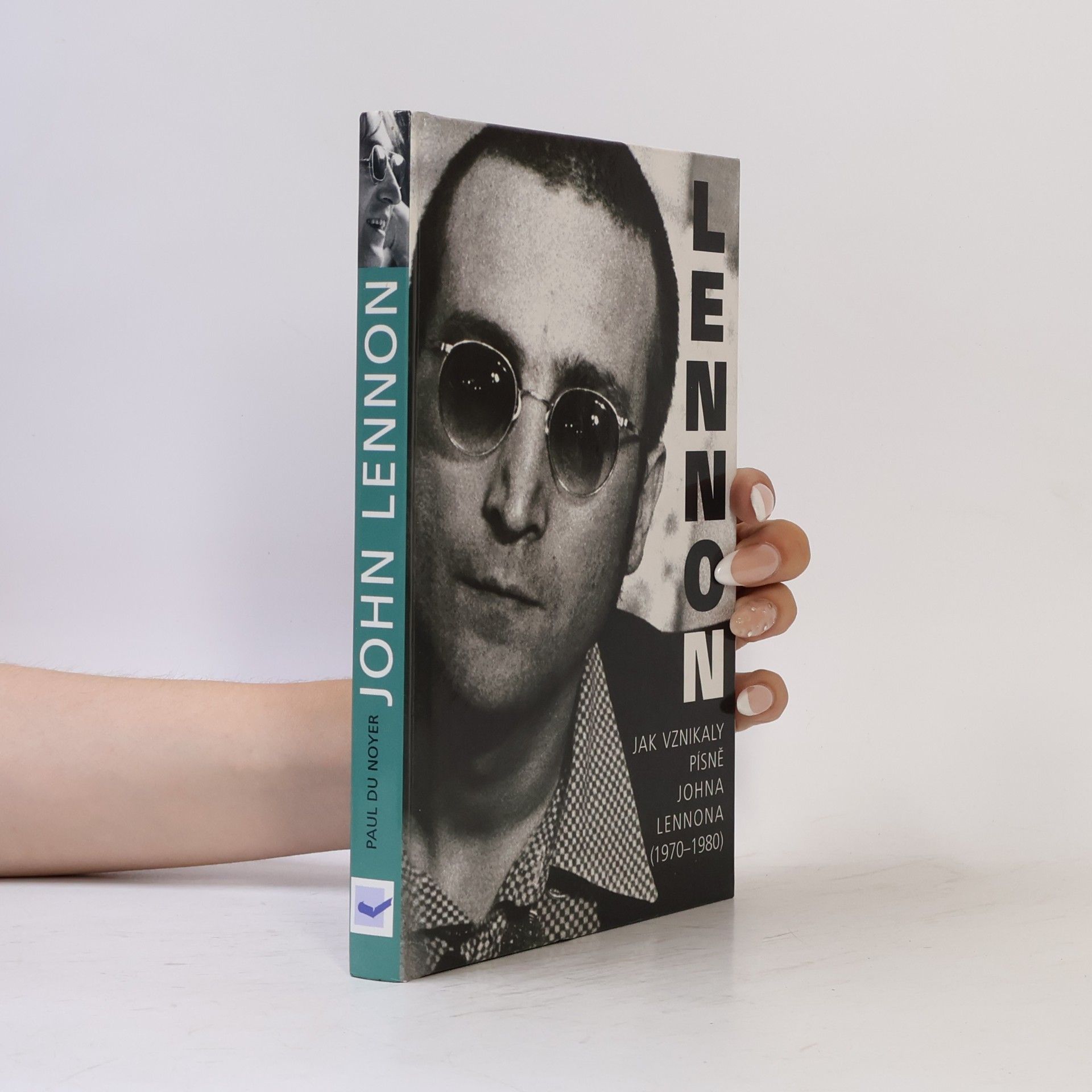 Paul Du Noyer John Lennon. Jak vznikaly písně Johna Lennona /1970-1980/