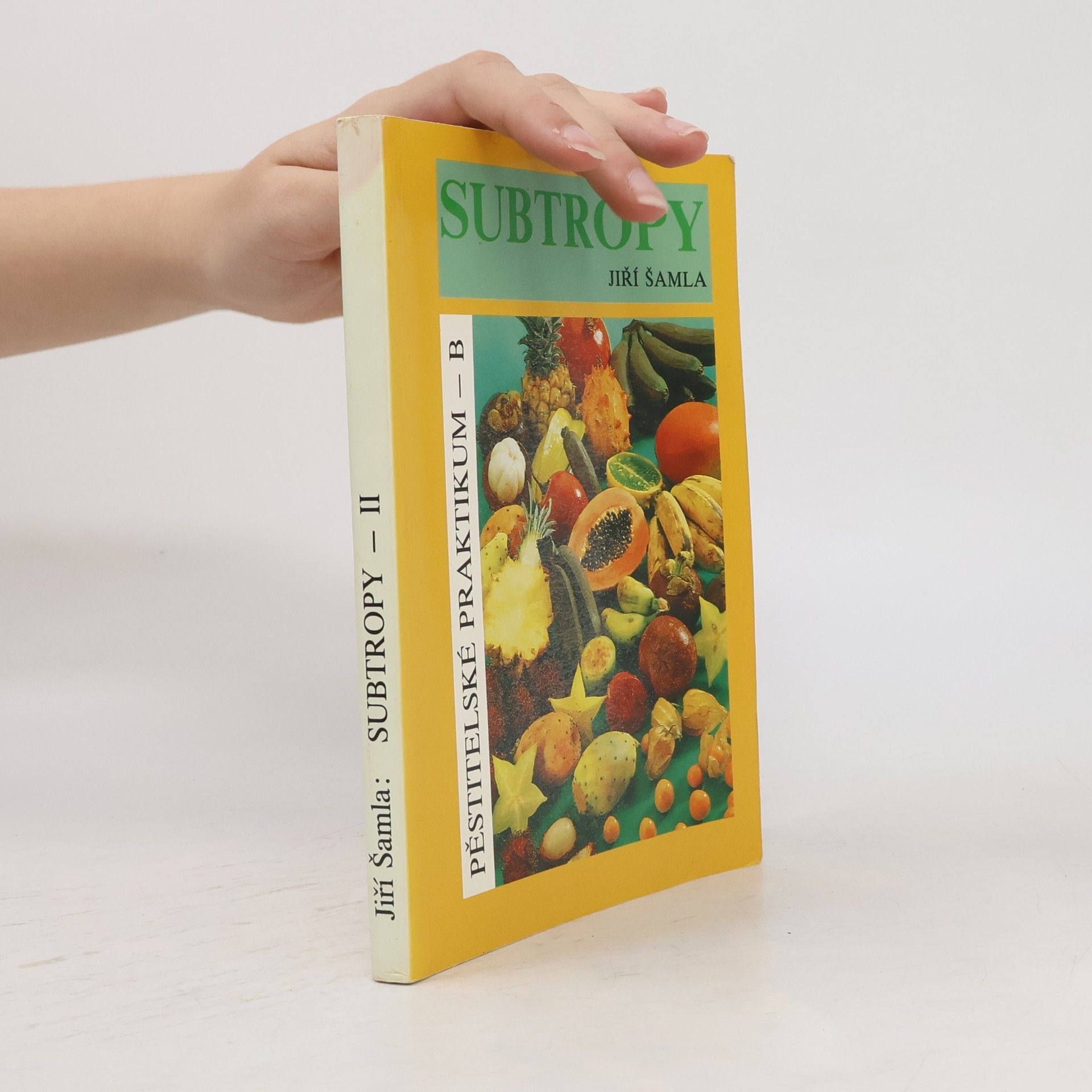Jiří Šamla Subtropy. Pěstitelské praktikum. 2. díl