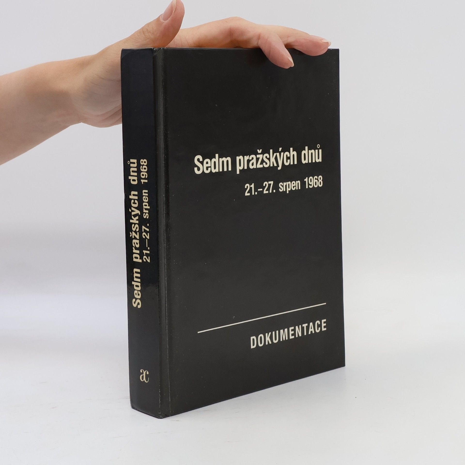 Josef Macek Sedm pražských dnů. 21.-27. srpen 1968