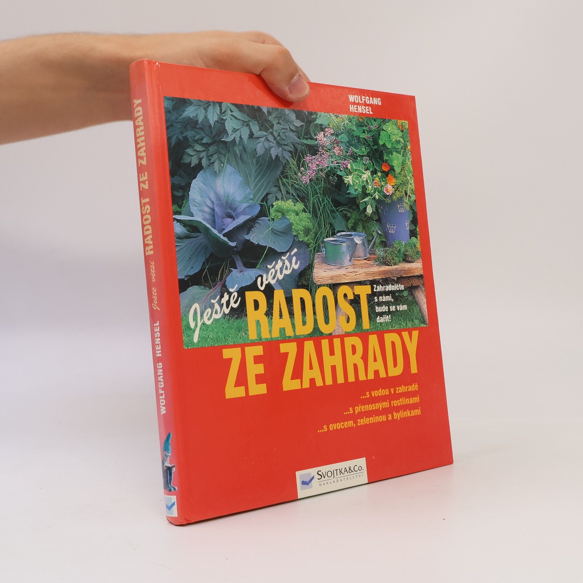 Wolfgang Hensel Ještě větší radost ze zahrady