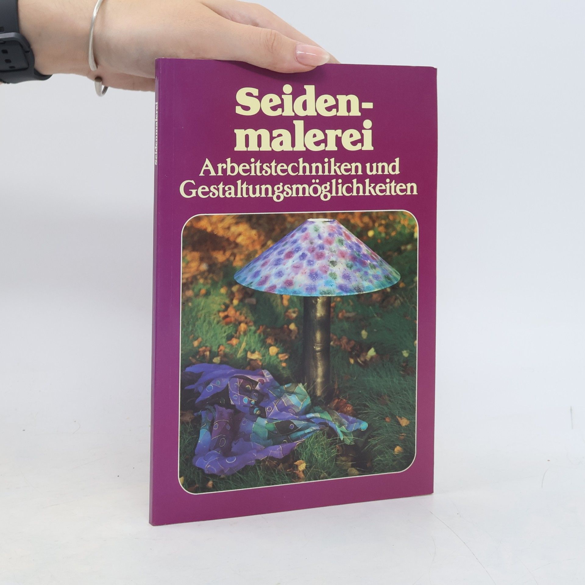 Kolektiv autorů Seidenmalerei. Arbeitstechniken und Gestaltungsmöglichkeiten