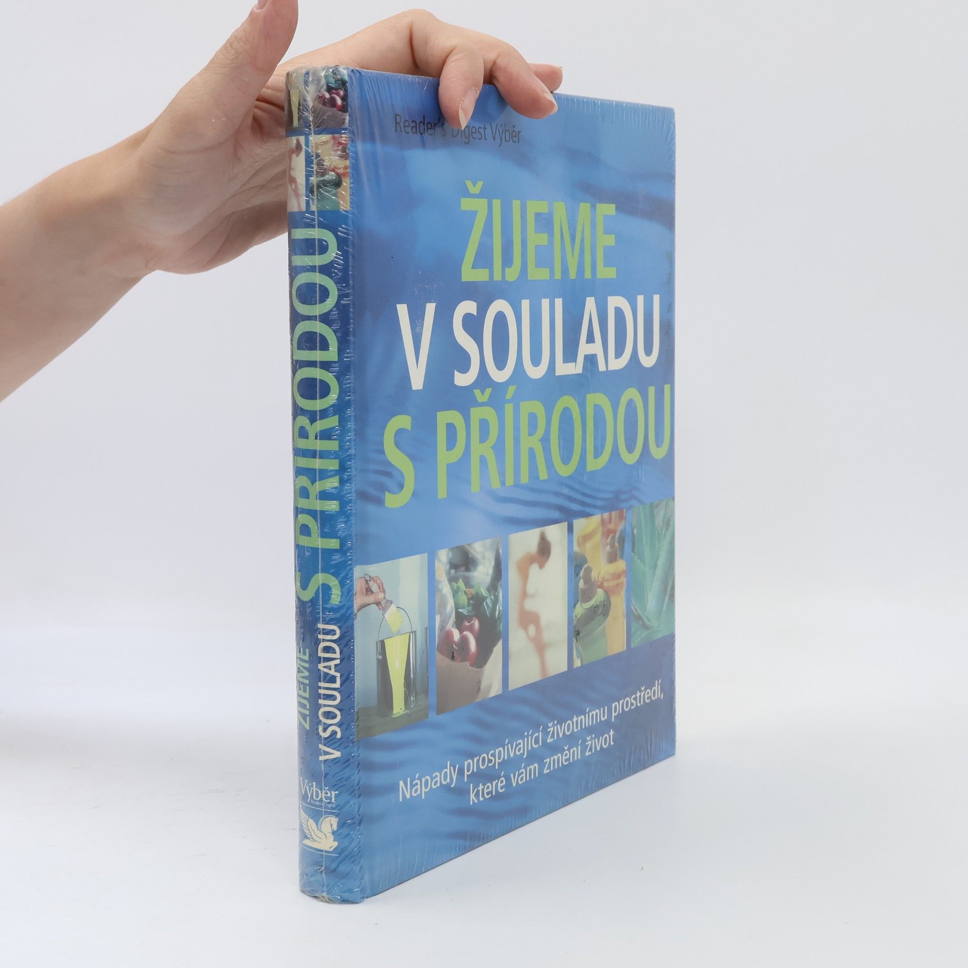 Autores varios Žijeme v souladu s přírodou: Nápady prospívající životnímu prostředí, které vám změní život