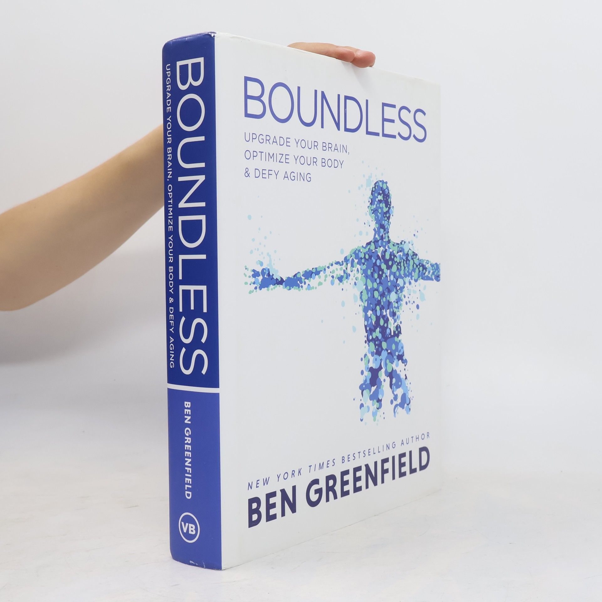 Ben Greenfield Boundless : upgrade your brain, optimize your body & defy aging