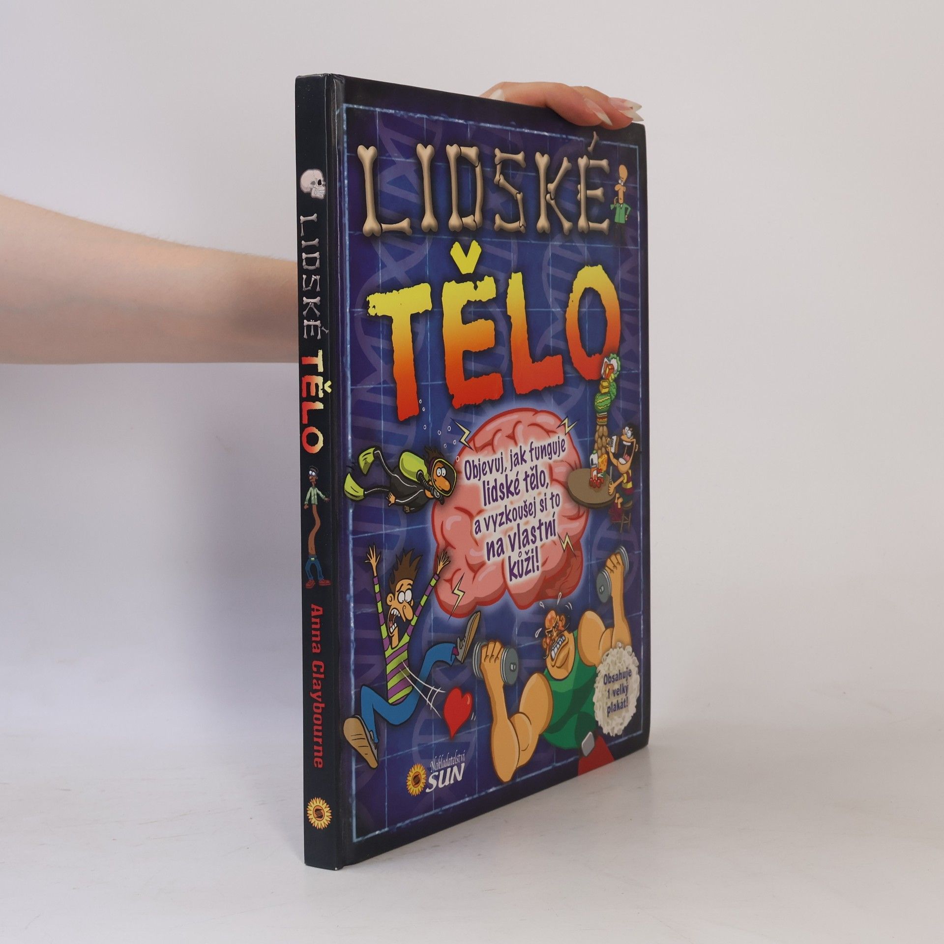 Anna Claybourne Lidské tělo - Objevuj, jak funguje lidské tělo, a vyzkoušej si to na vlastní kůži!