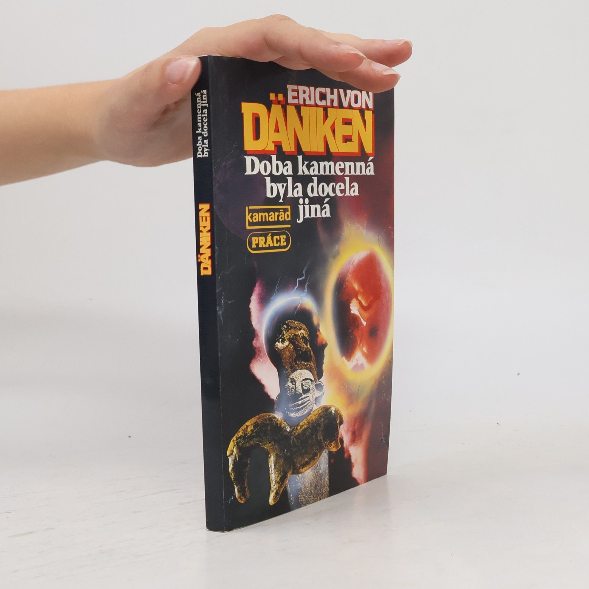 Erich von Däniken Doba kamenná byla docela jiná