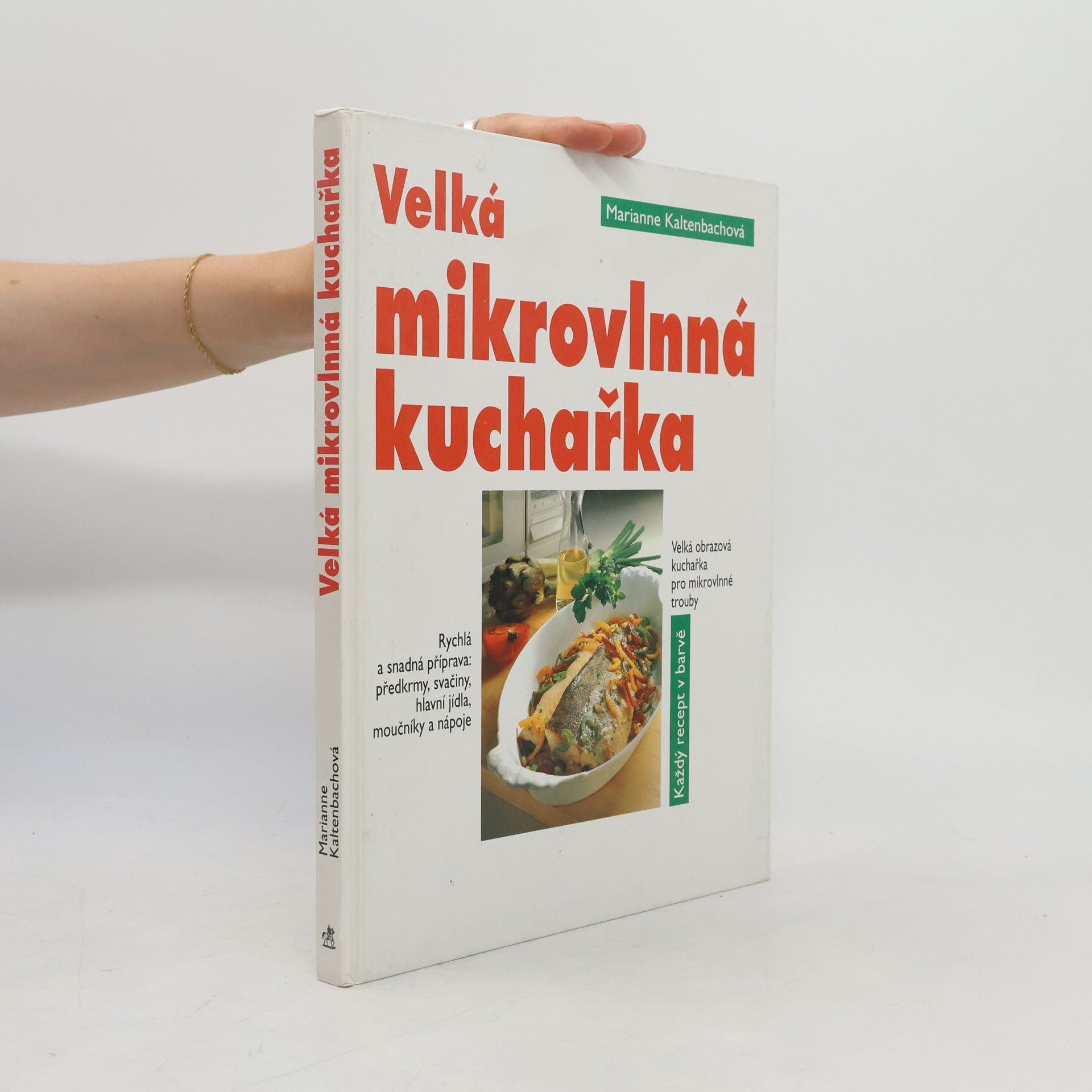 Marianne Kaltenbach Velká mikrovlnná kuchařka: Velká obrazová kuchařka pro mikrovlnné trouby