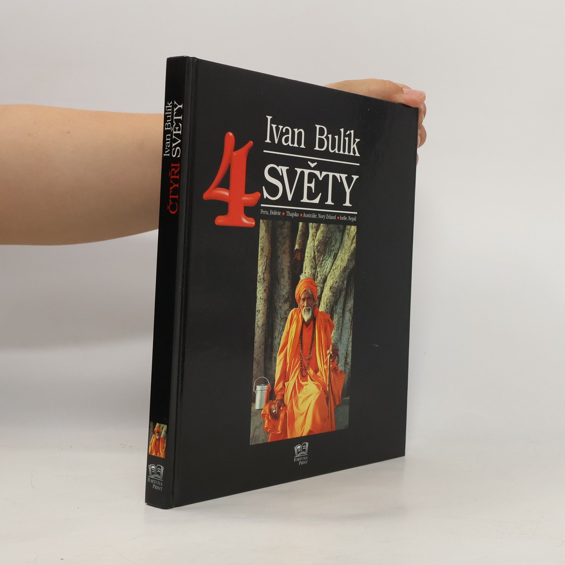 Ivan Bulík Čtyři světy. Peru, Bolívie, Thajsko, Austrálie, Nový Zéland, Indie, Nepál