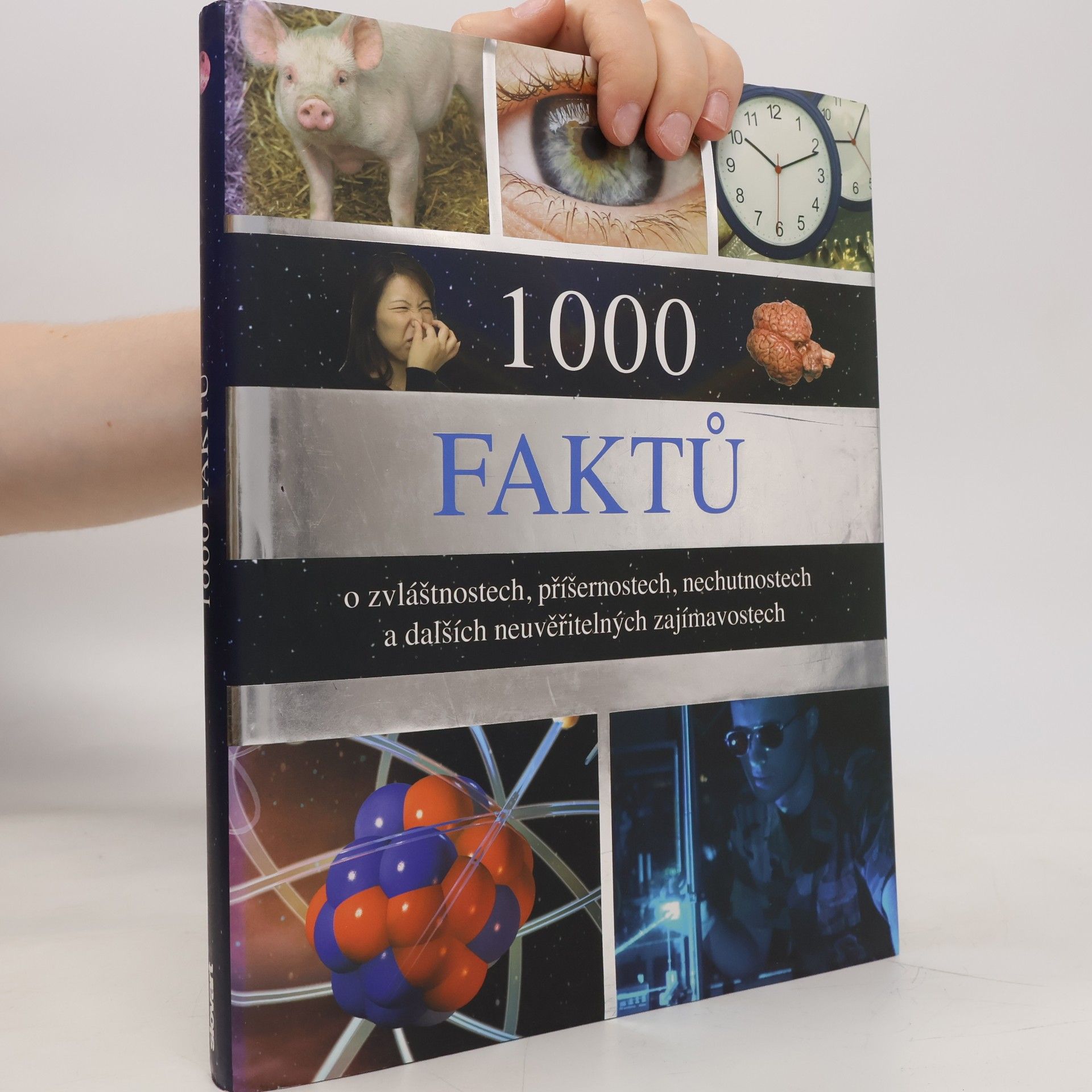 1000 faktů o zvláštnostech, příšernostech, nechutnostech a dalších neuvěřitelných zajímavostech