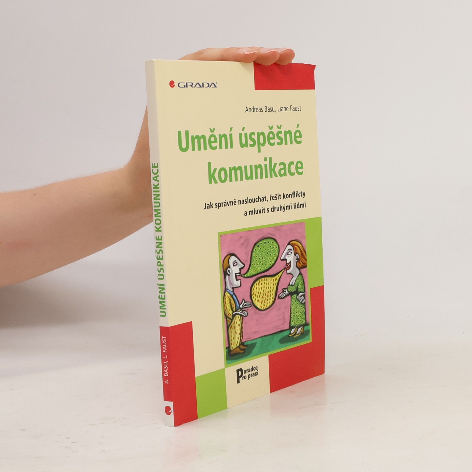 Liane Faust Umění úspěšné komunikace : jak správně naslouchat, řešit konflikty a mluvit s druhými lidmi