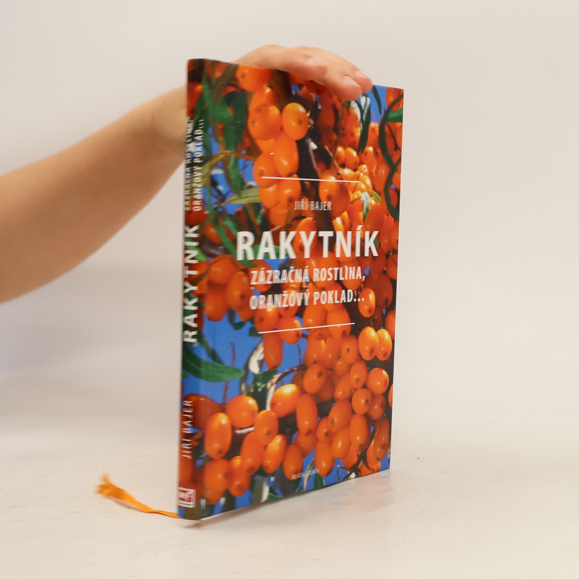 Jiří Bajer Rakytník – Zázračná rostlina, oranžový poklad…