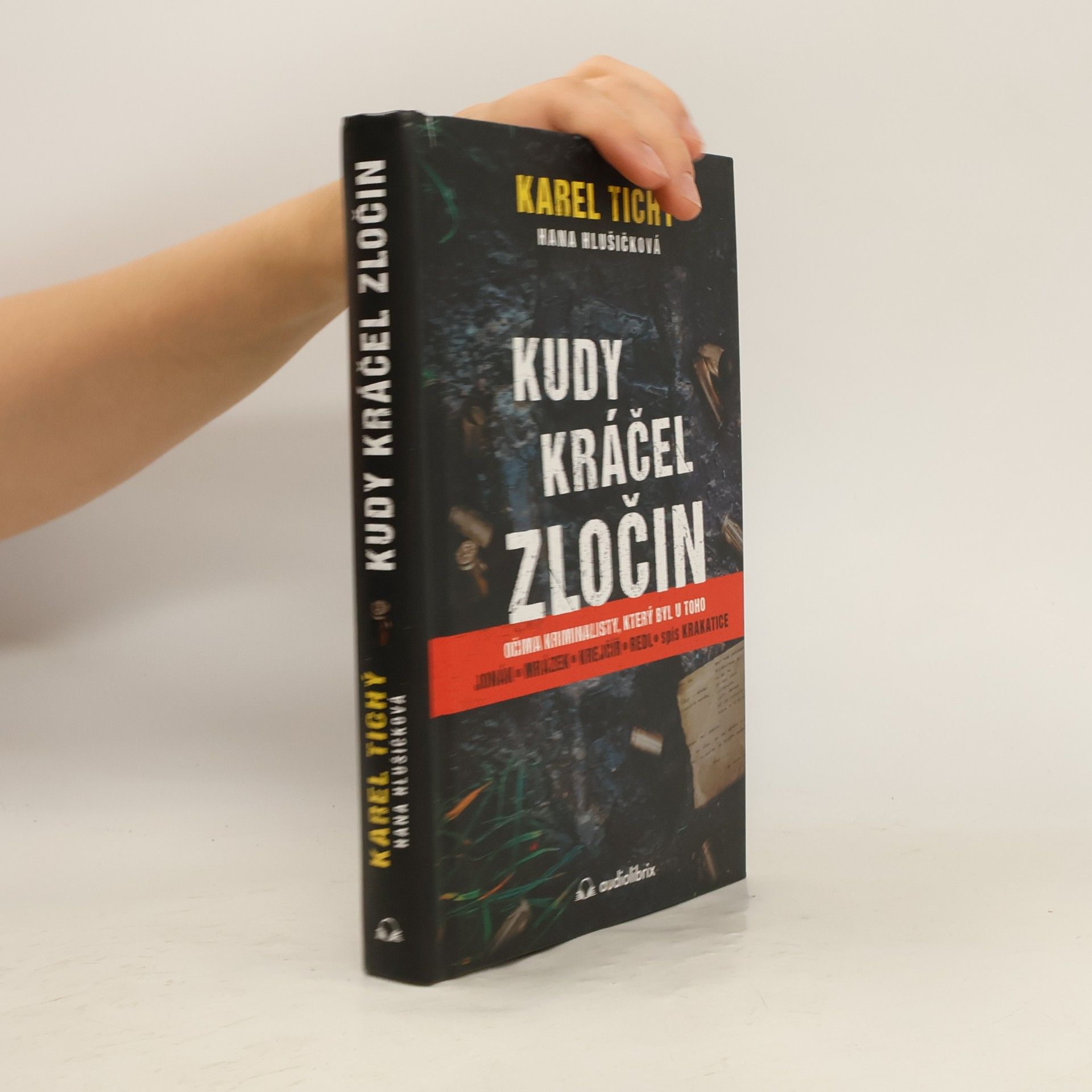 Karel Tichý Kudy kráčel zločin : očima kriminalisty, který byl u toho : Jonák, Mrázek, Krejčíř, Redl, spis Krakatice