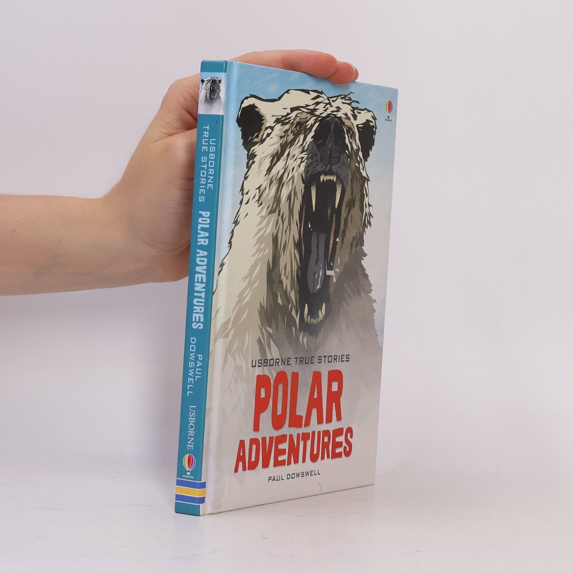 Paul Dowswell True Stories of Polar Adventures