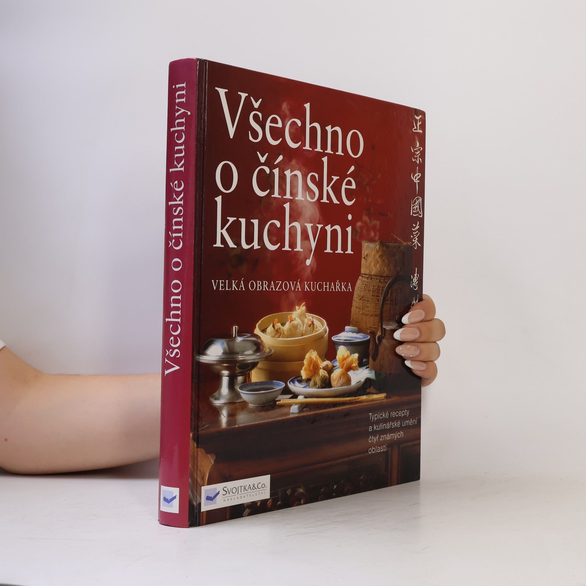 Kolektiv autorů Všechno o čínské kuchyni: Velká obrazová kuchařka