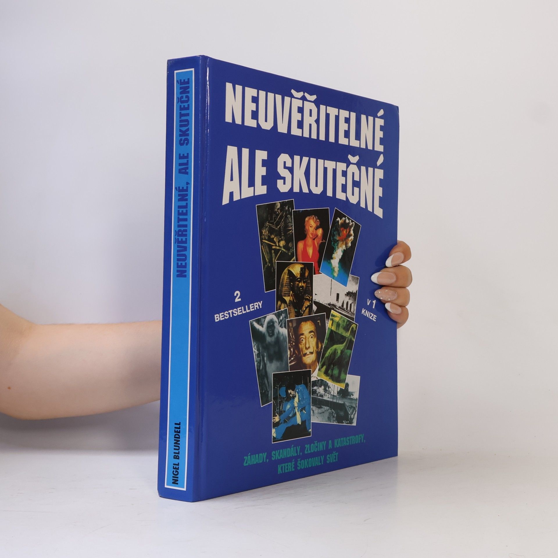 Magdaléna Rejková Neuvěřitelné, ale skutečné. Záhady, skandály, zločiny a katastrofy, které otřásly světem