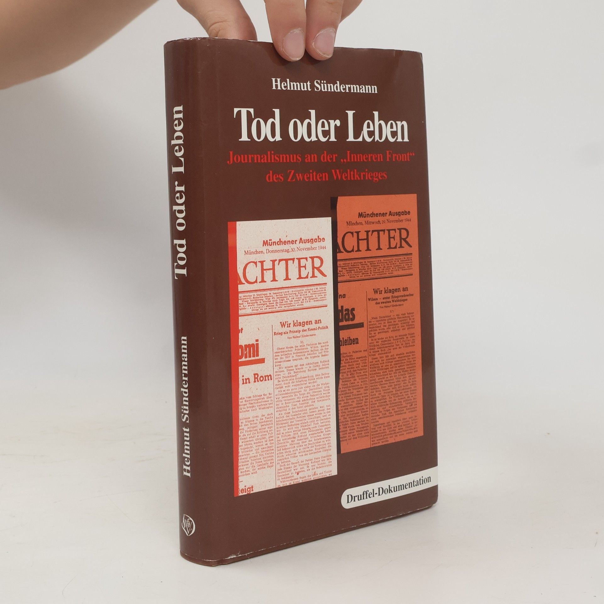 Helmut Sündermann Tod oder Leben: Journalismus an der "Inneren Front" des Zweiten Weltkrieges