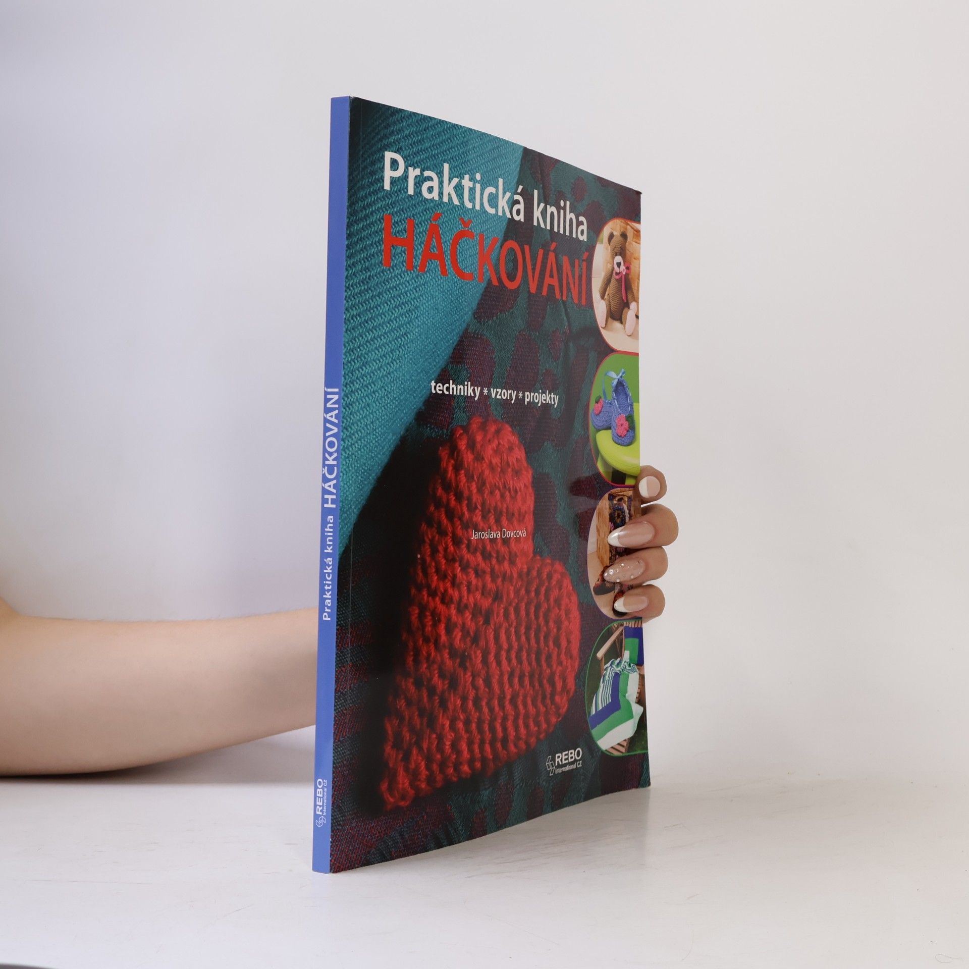 Jaroslava Dovcová Praktická kniha háčkování : techniky, vzory, projekty