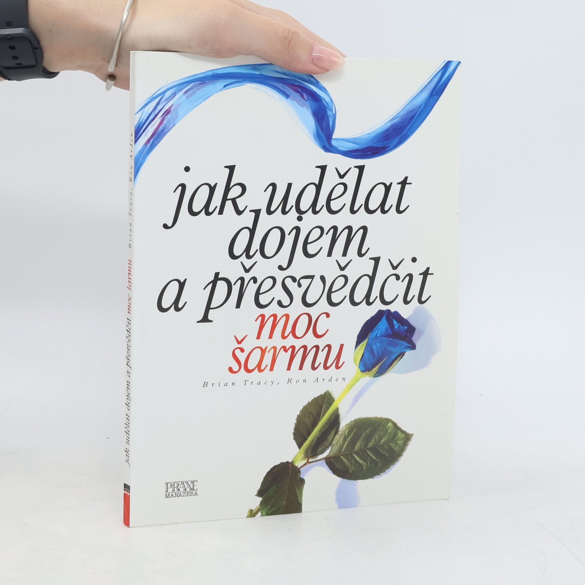 Ron Arden Jak udělat dojem a přesvědčit. Moc šarmu