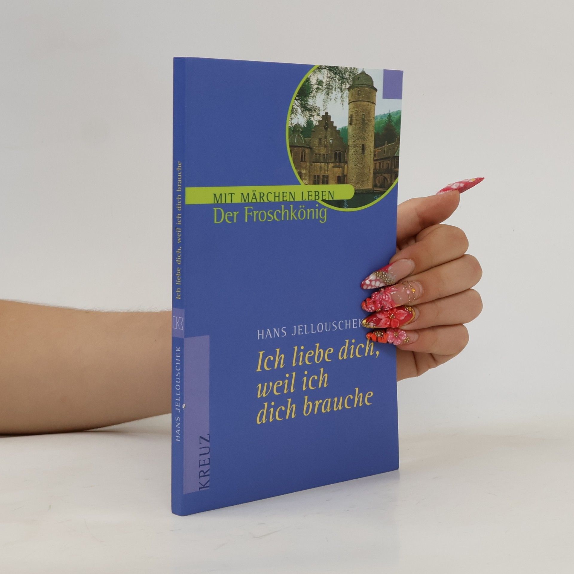 Hans Jellouschek Ich liebe dich, weil ich dich brauche