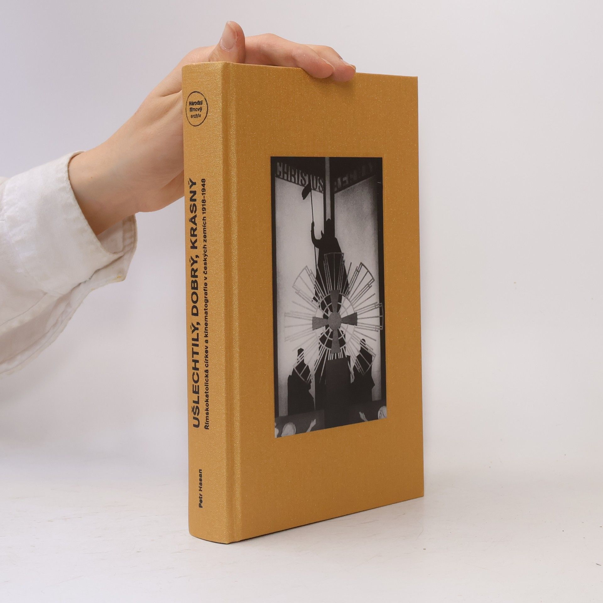 Petr Hasan Ušlechtilý, dobrý, krásný : římskokatolická církev a kinematografie v českých zemích 1918-1948
