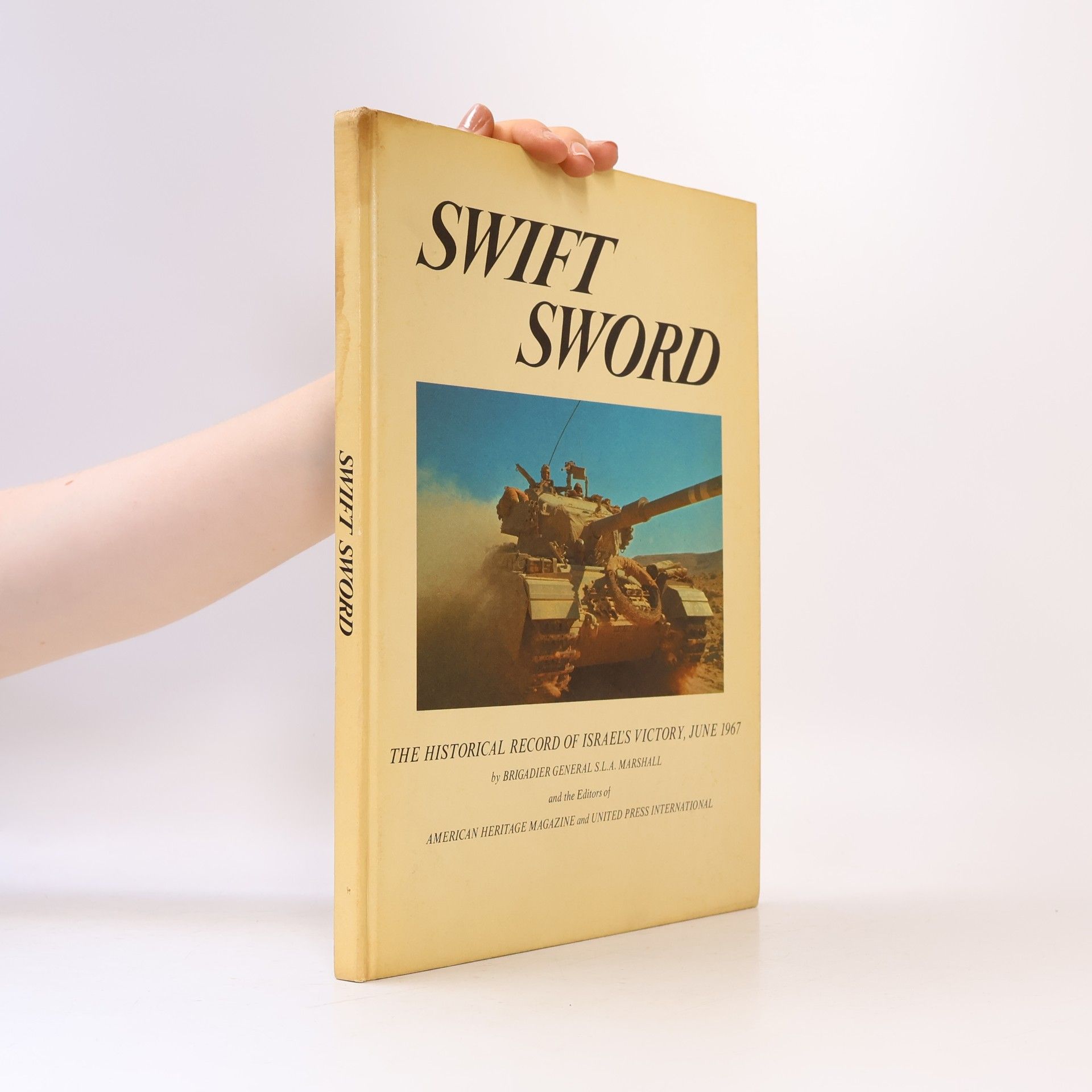 S. L. A. Marshall Swift Sword: The Historical Record of Israel's Victory, June 1967