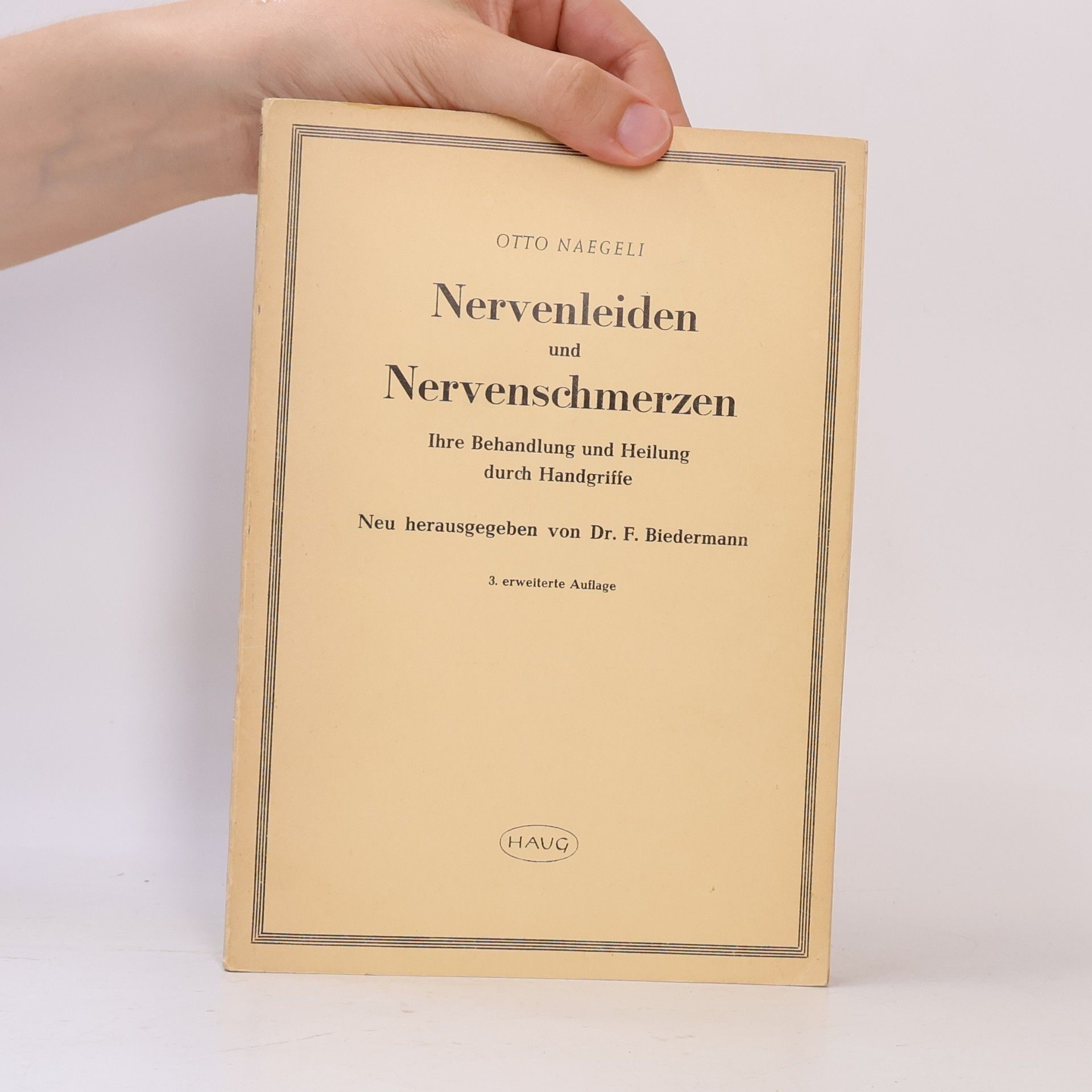 Otto Naegeli Nervenleiden und Nervenschmerzen : ihre Behandlung und Heilung durch Handgriffe