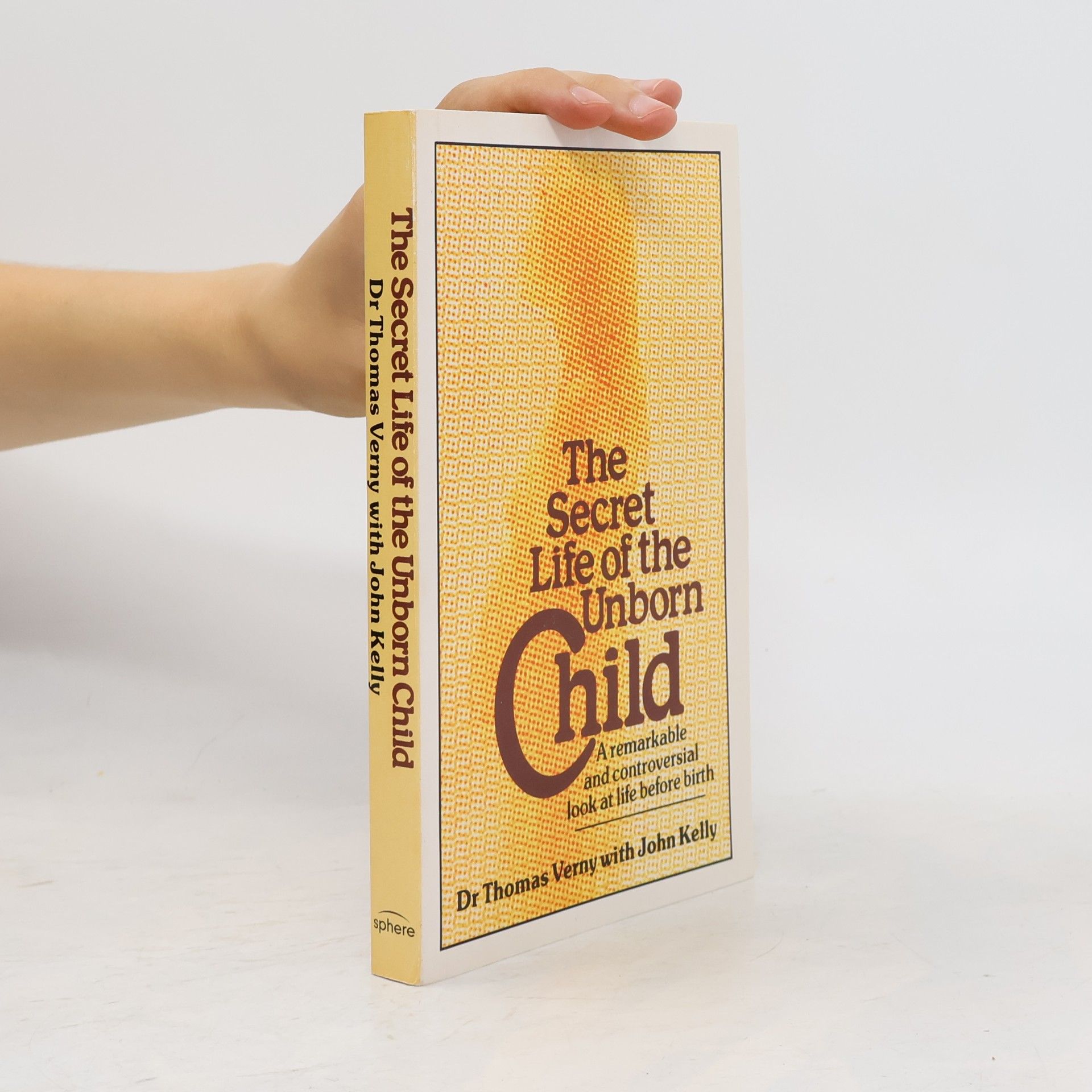 Thomas R. Verny The secret life of the unborn child