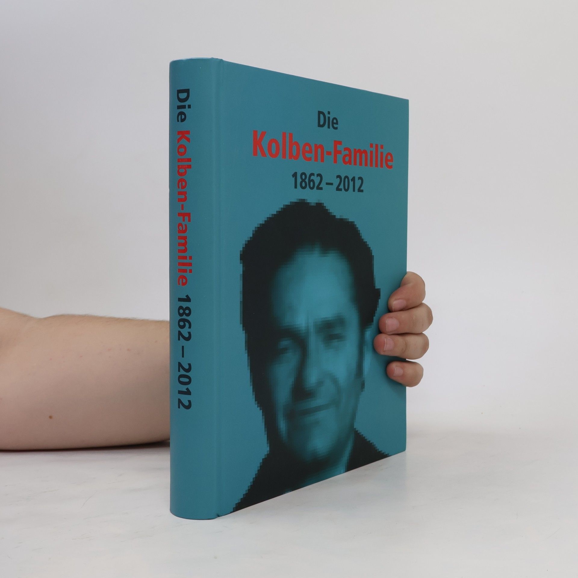 kolektiv Die Kolben-Familie 1862–2012