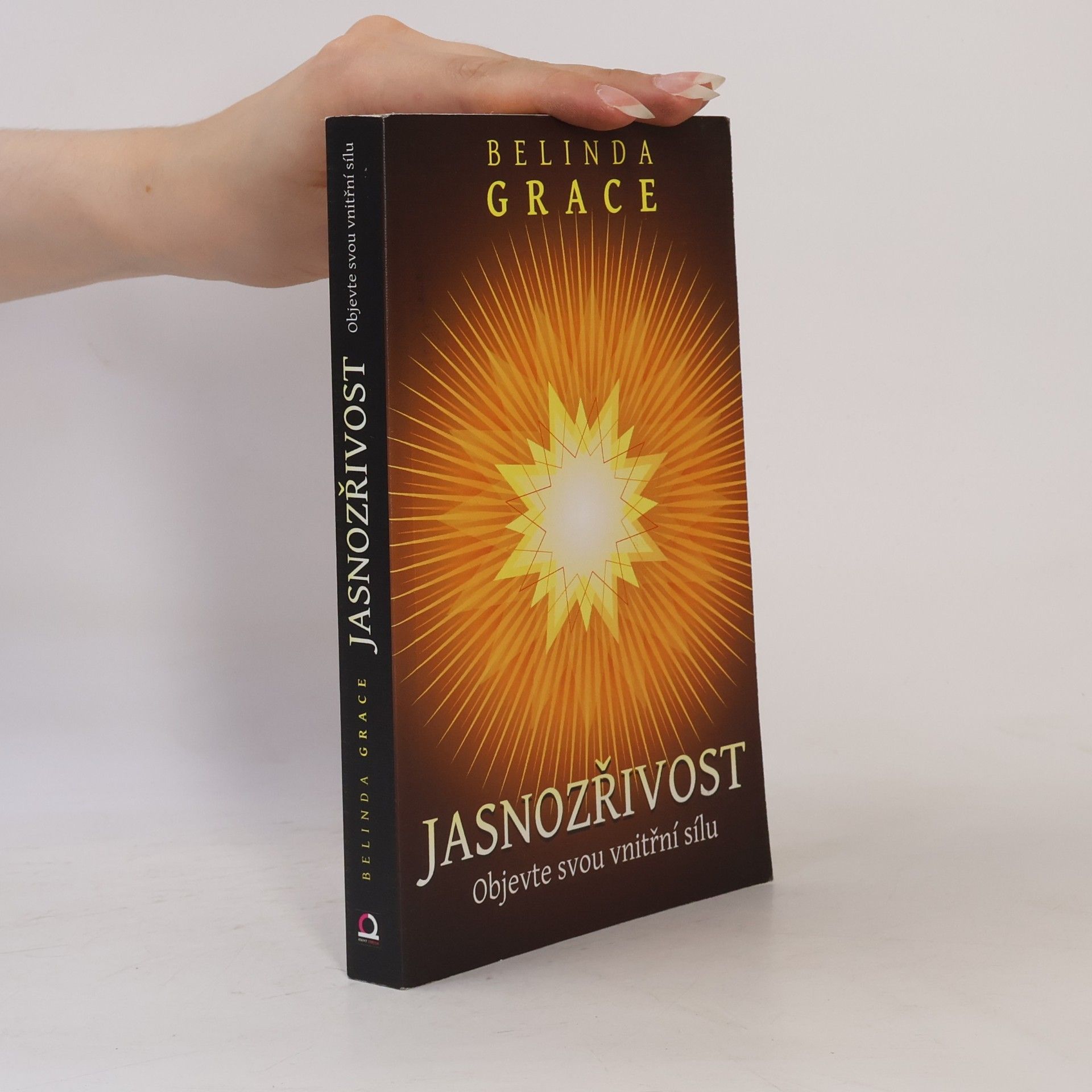 Belinda Grace Jasnozřivost. Objevte svou vnitřní sílu