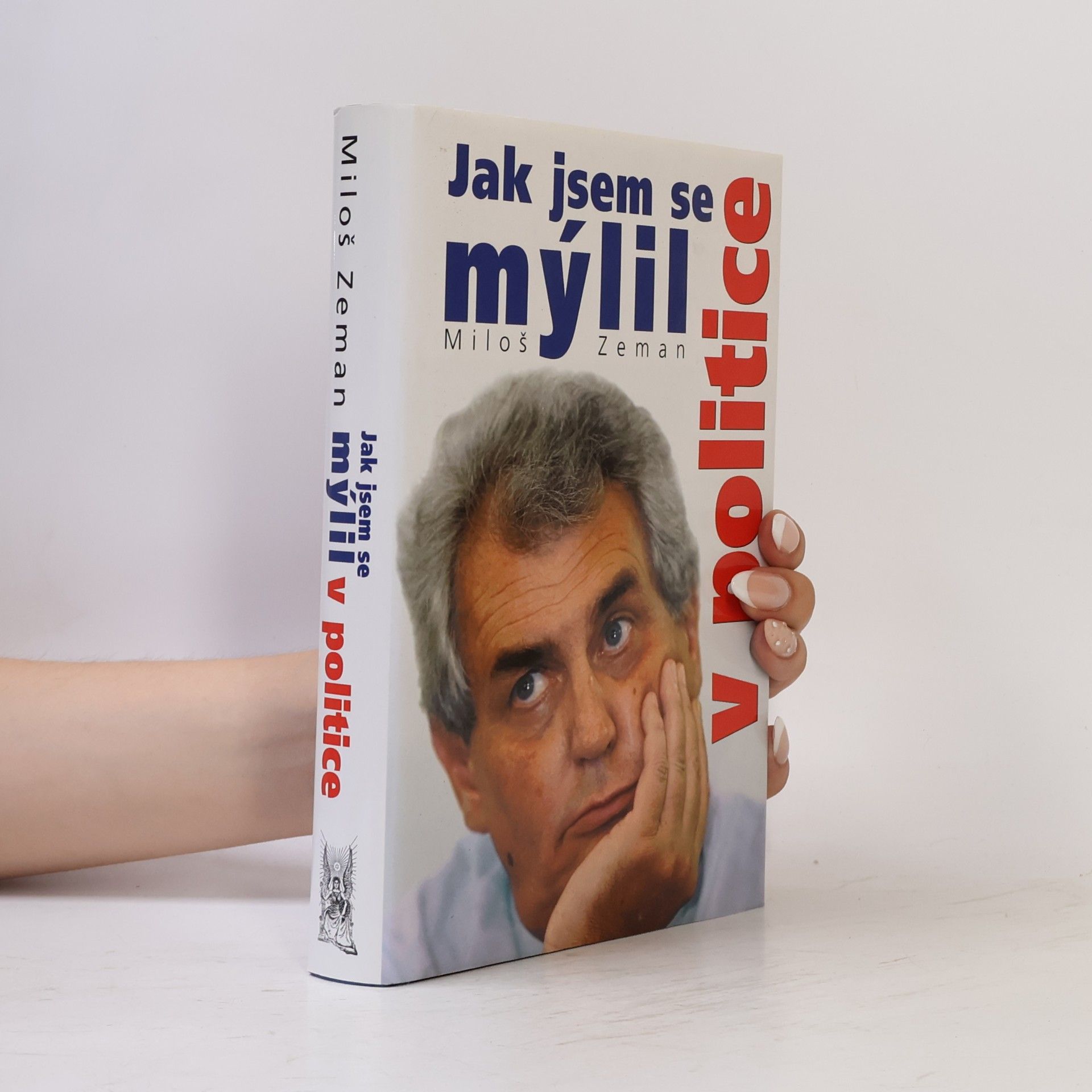 Miloš Zeman Jak jsem se mýlil v politice