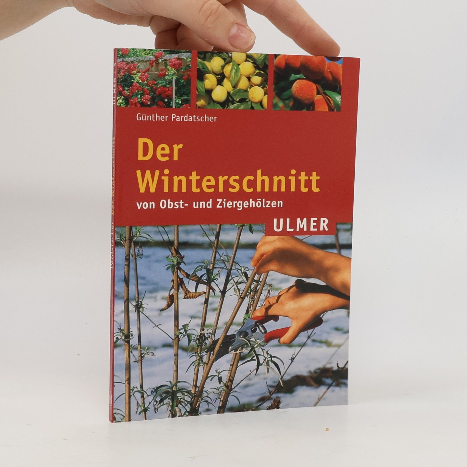 Günter Pardatscher Der Winterschnitt von Obst- und Ziergehölzen