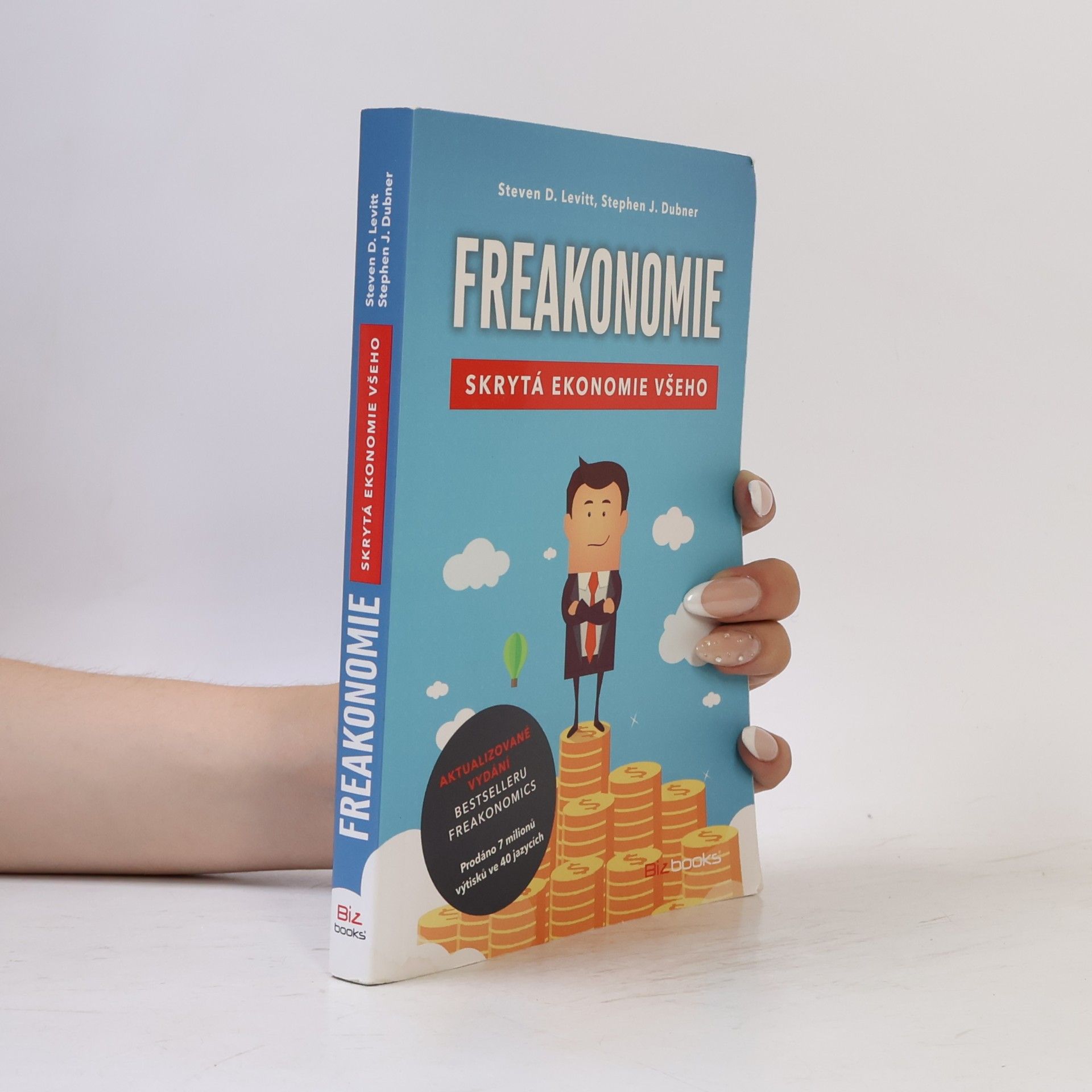 Steven D. Levitt Freakonomie. Skrytá ekonomie všeho