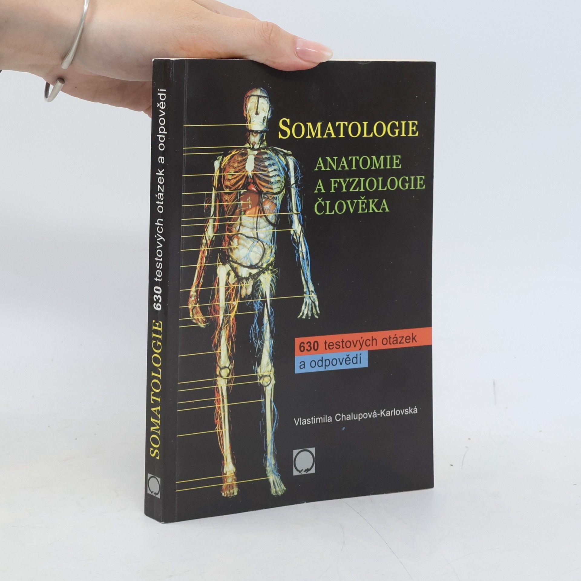 Vlastimila Chalupová-Karlovská Somatologie. Anatomie a fyziologie člověka. 630 testových otázek a odpovědí