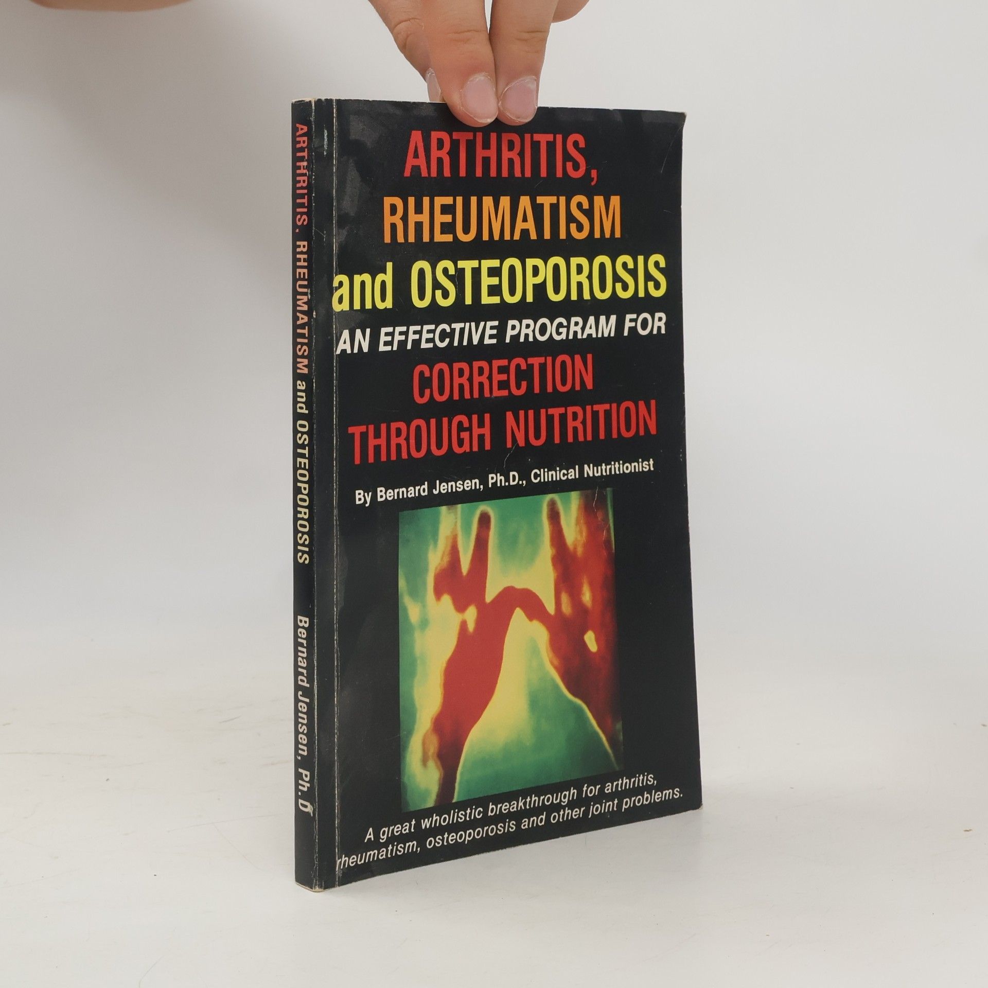 Bernard Jensen Arthritis, Rheumatism and Osteoporosis