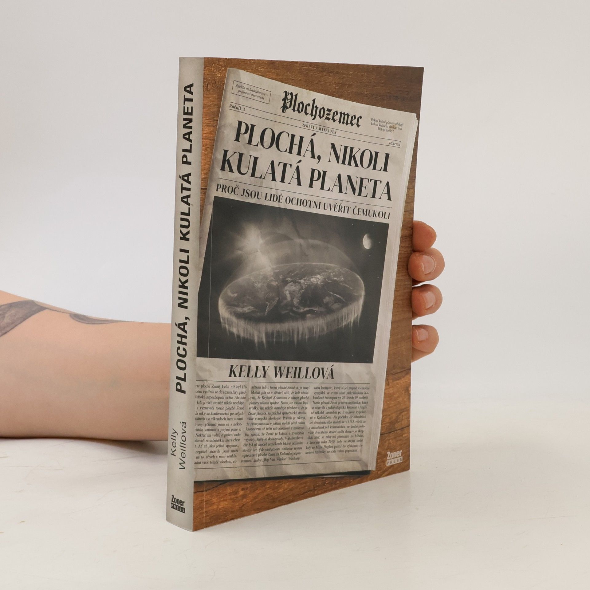 Kelly Weillová Plochá, nikoli kulatá planeta : proč jsou lidé ochotni uvěřit čemukoli
