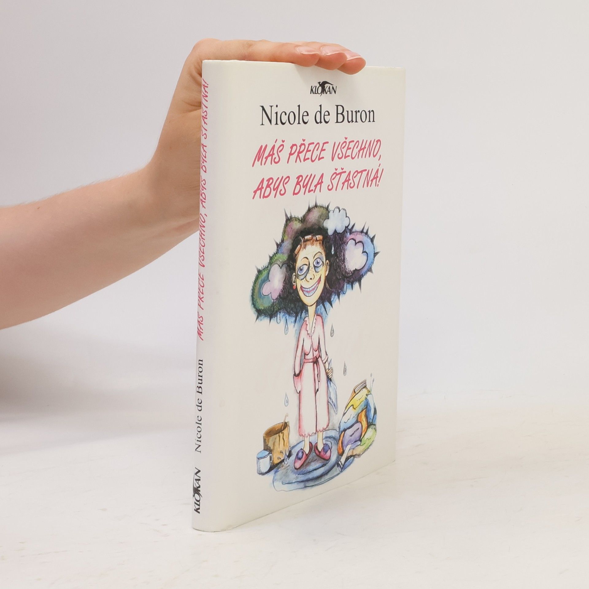 Nicole de Buron Máš přece všechno, abys byla šťastná!