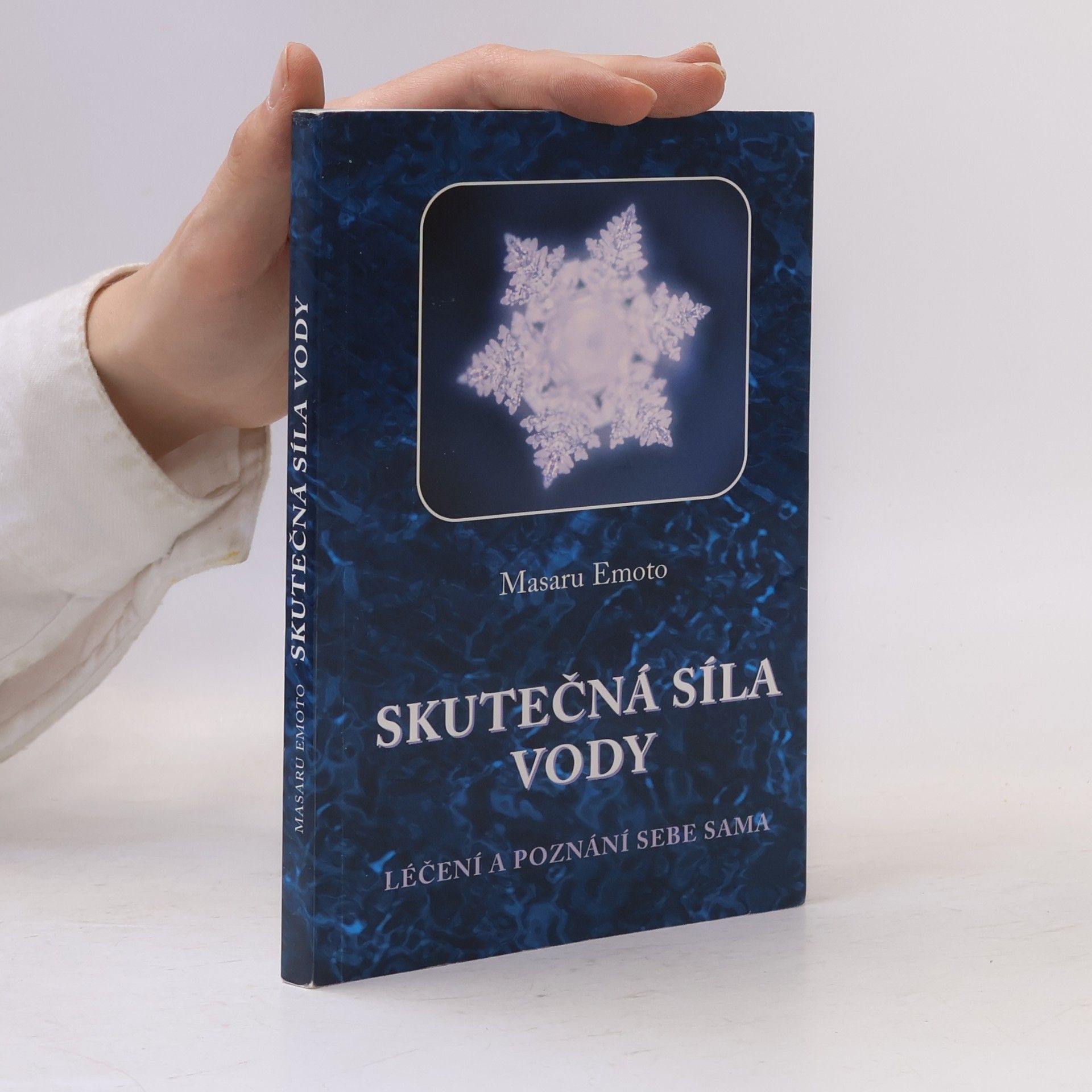 Masaru Emoto Skutečná síla vody: Léčení a poznání sebe sama