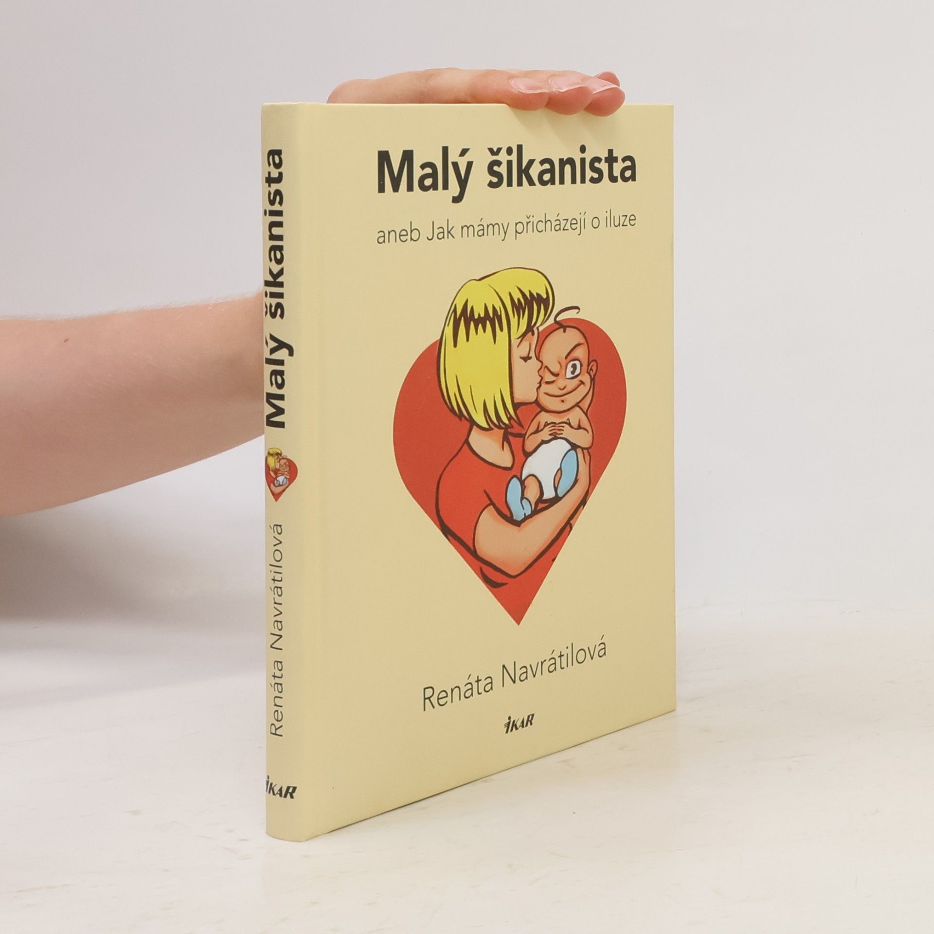 Renáta Navrátilová Malý šikanista, aneb, Jak mámy přicházejí o iluze
