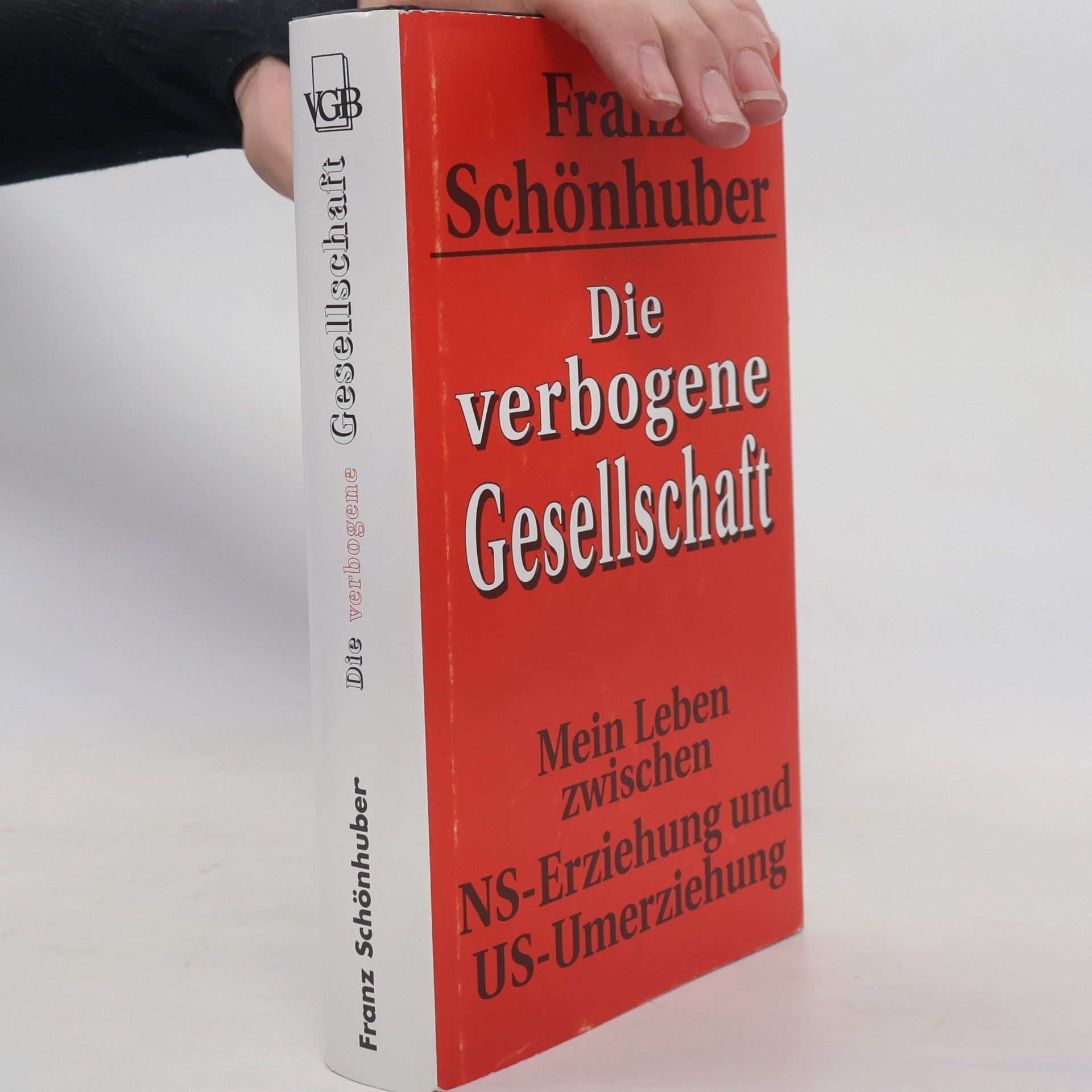 Franz Schönhuber Die verbogene Gesellschaft