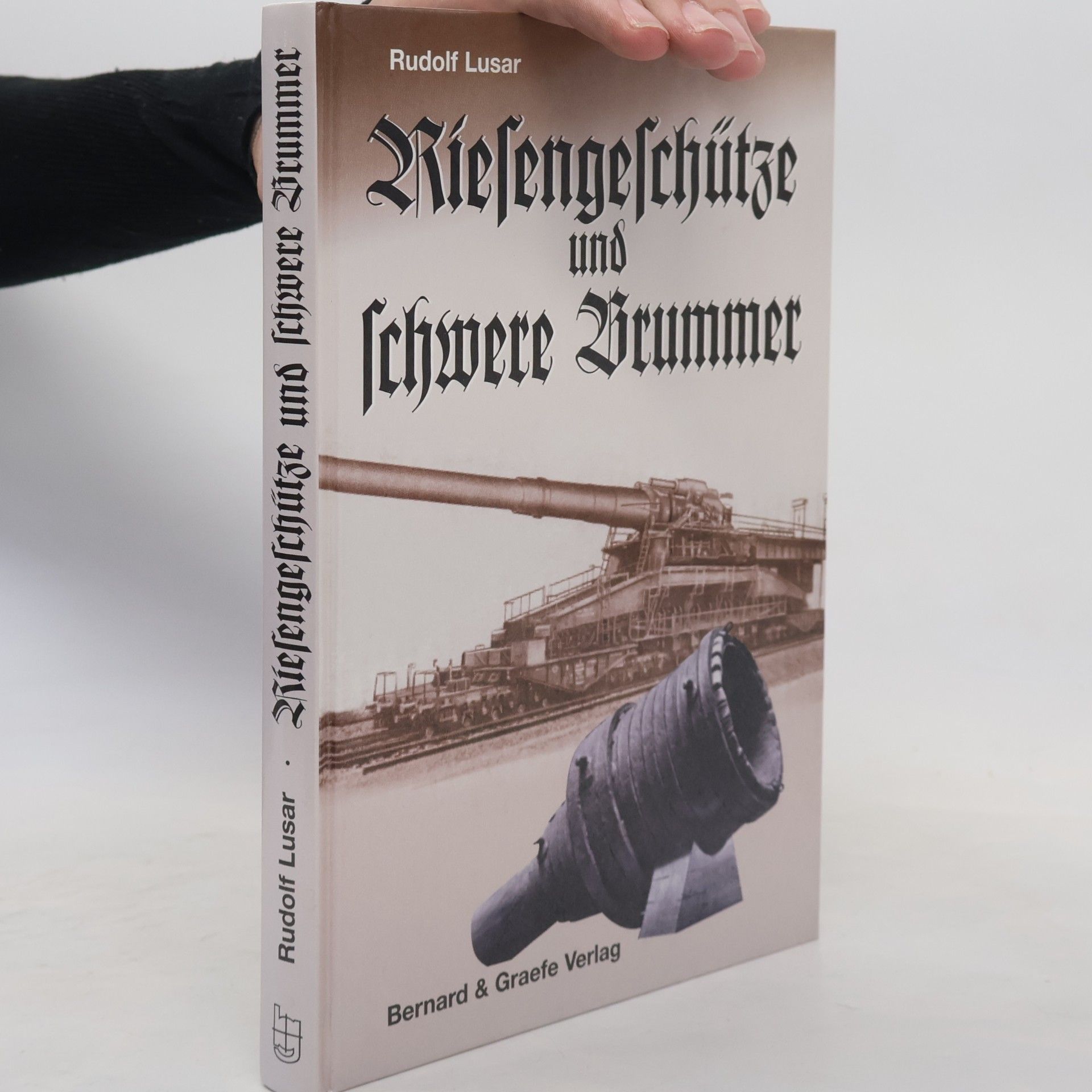 Rudolf Lusar Riesengeschütze und schwere Brummer einst und jetzt