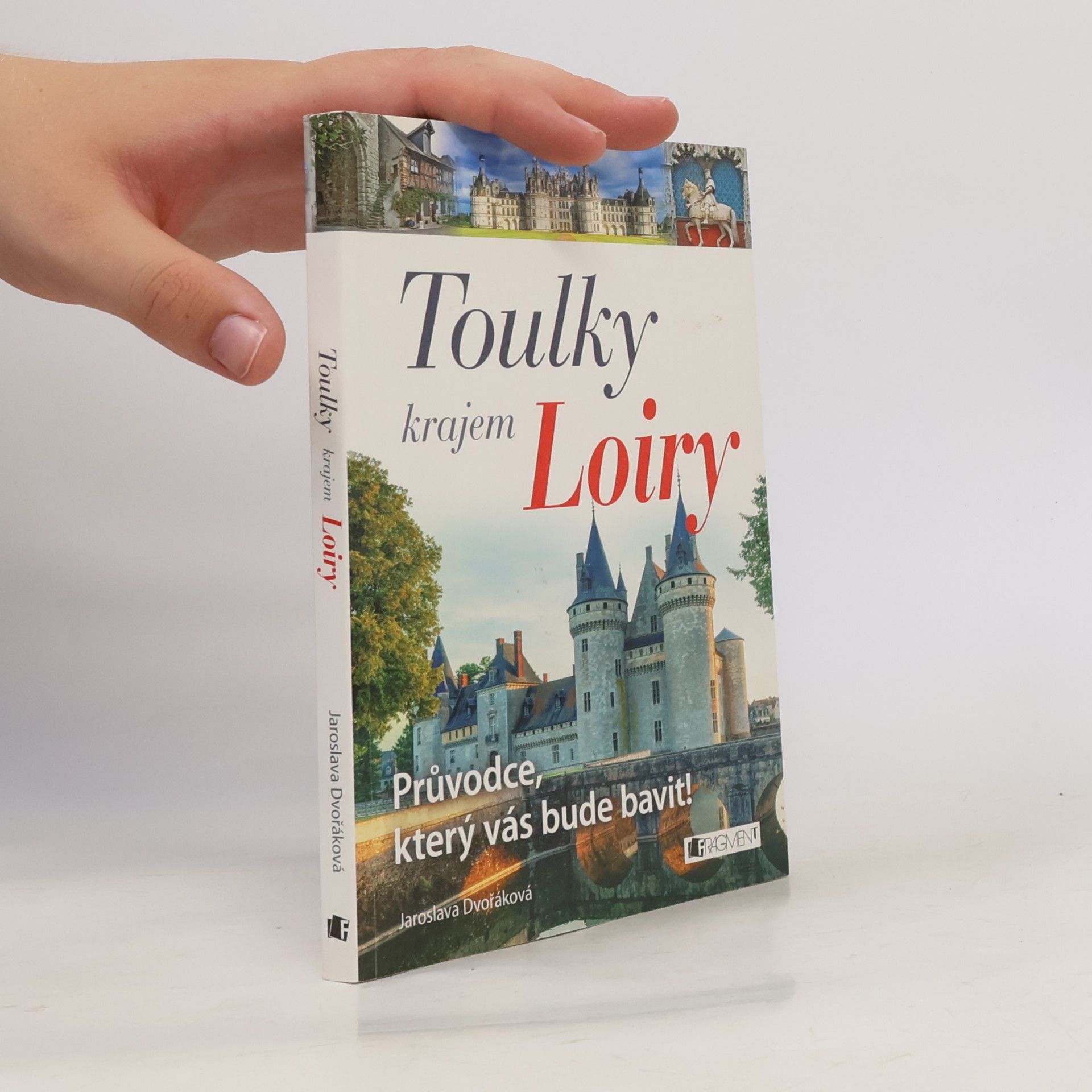Jaroslava Dvořáková Toulky krajem Loiry