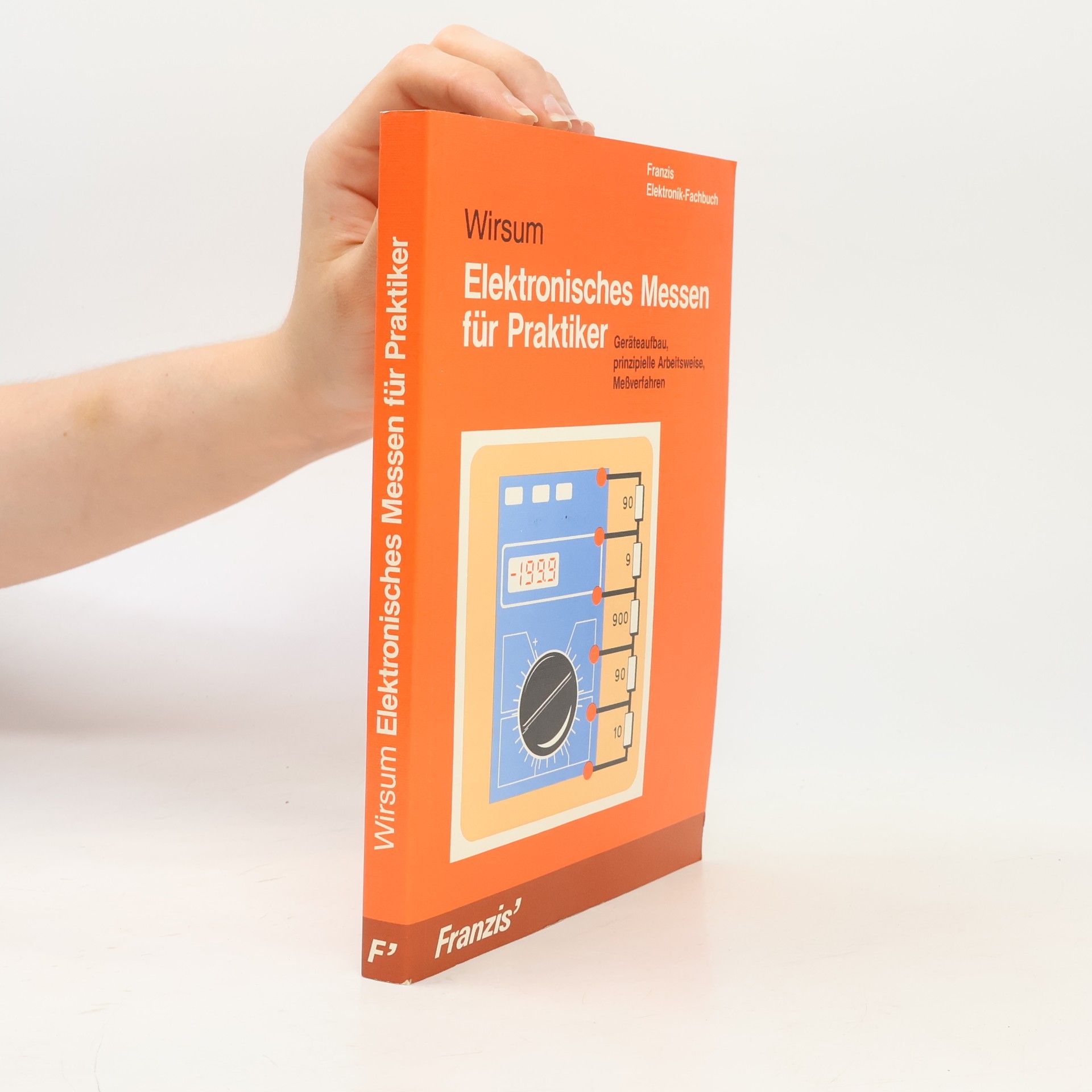 Siegfried Wirsum Franzis Elektronik-Fachbücher: Elektronisches Messen für Praktiker