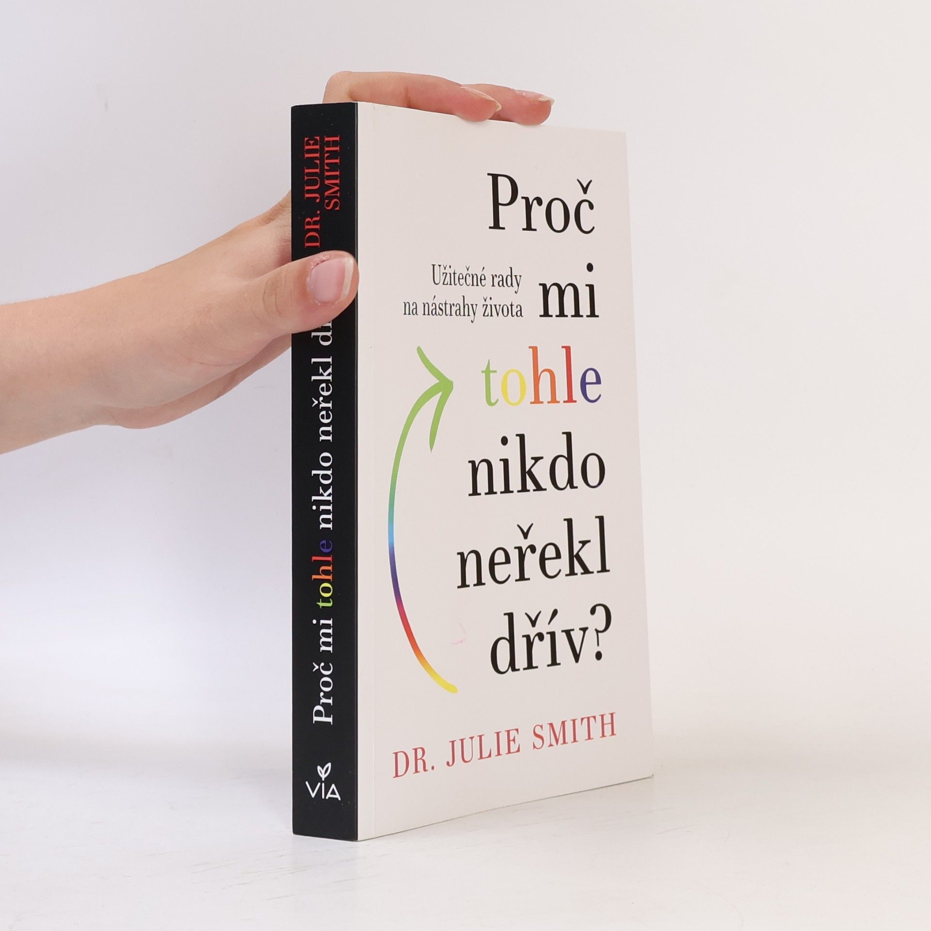Julie Smith Proč mi tohle nikdo neřekl dřív?