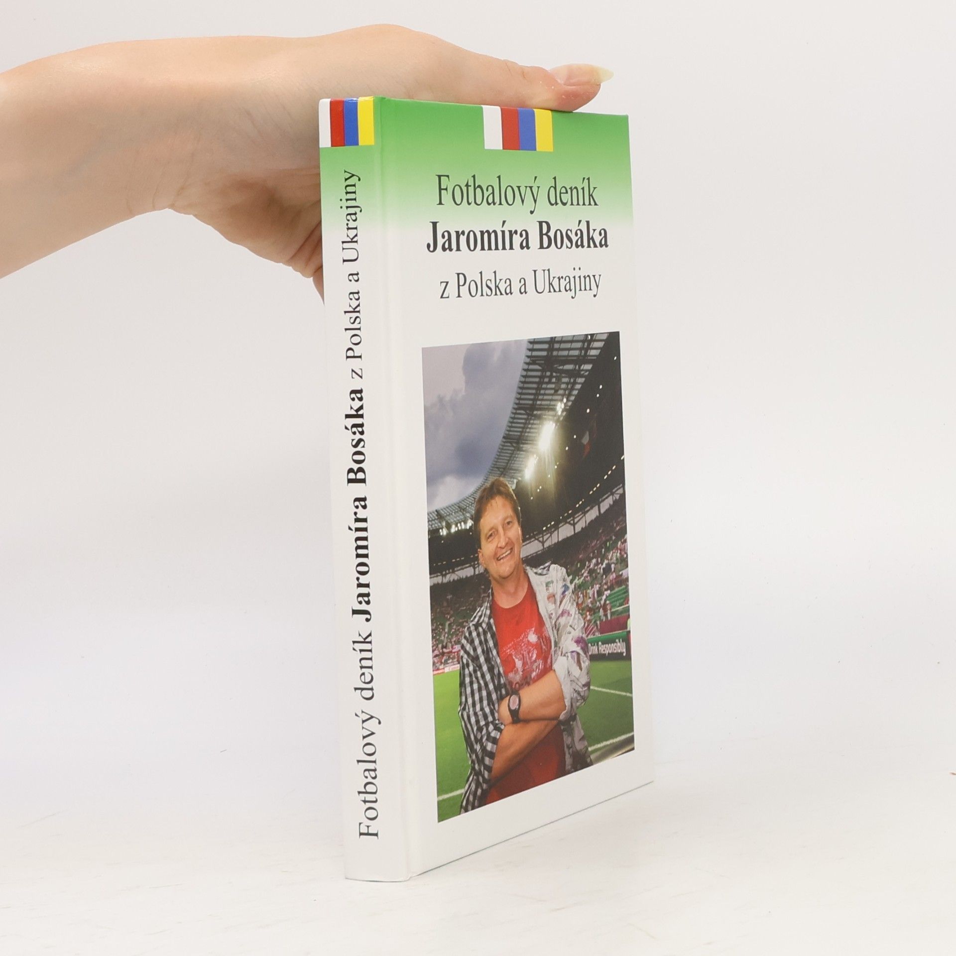 Jaromír Bosák Fotbalový deník Jaromíra Bosáka z Polska a Ukrajiny