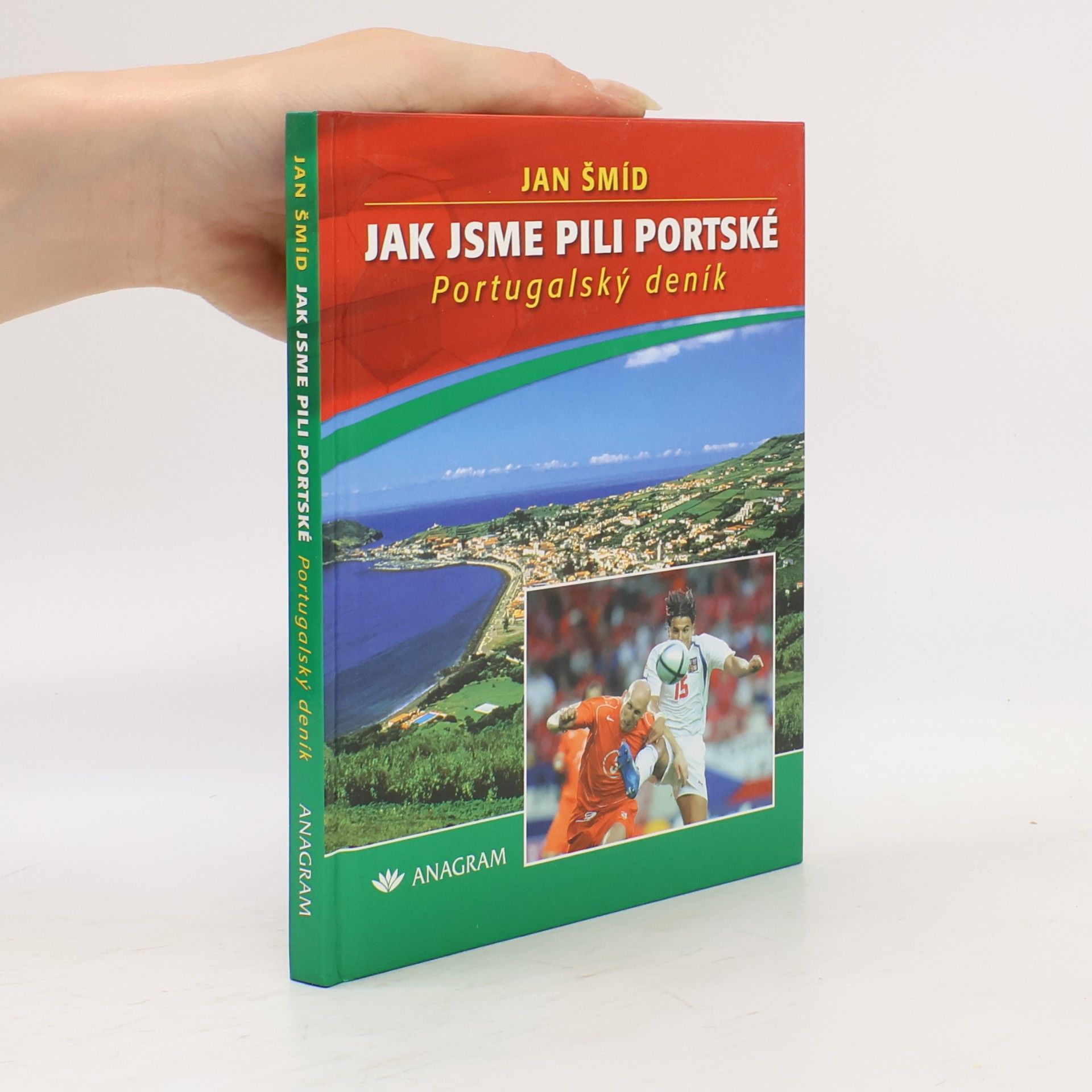 Jan Šmíd Jak jsme pili portské. Portugalský deník