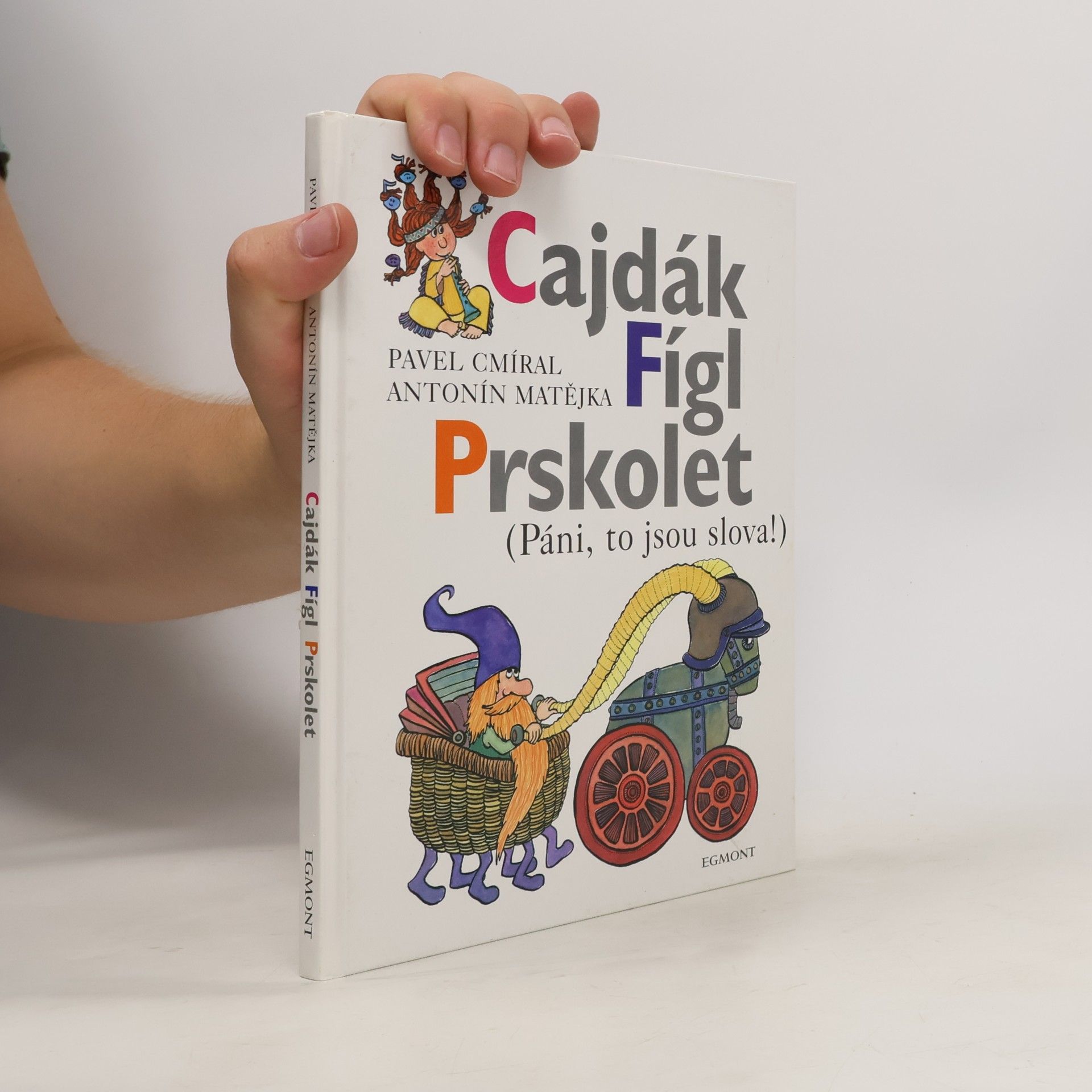 Antonín Matějka Cajdák, Fígl, Prskolet : (páni, to jsou slova!)