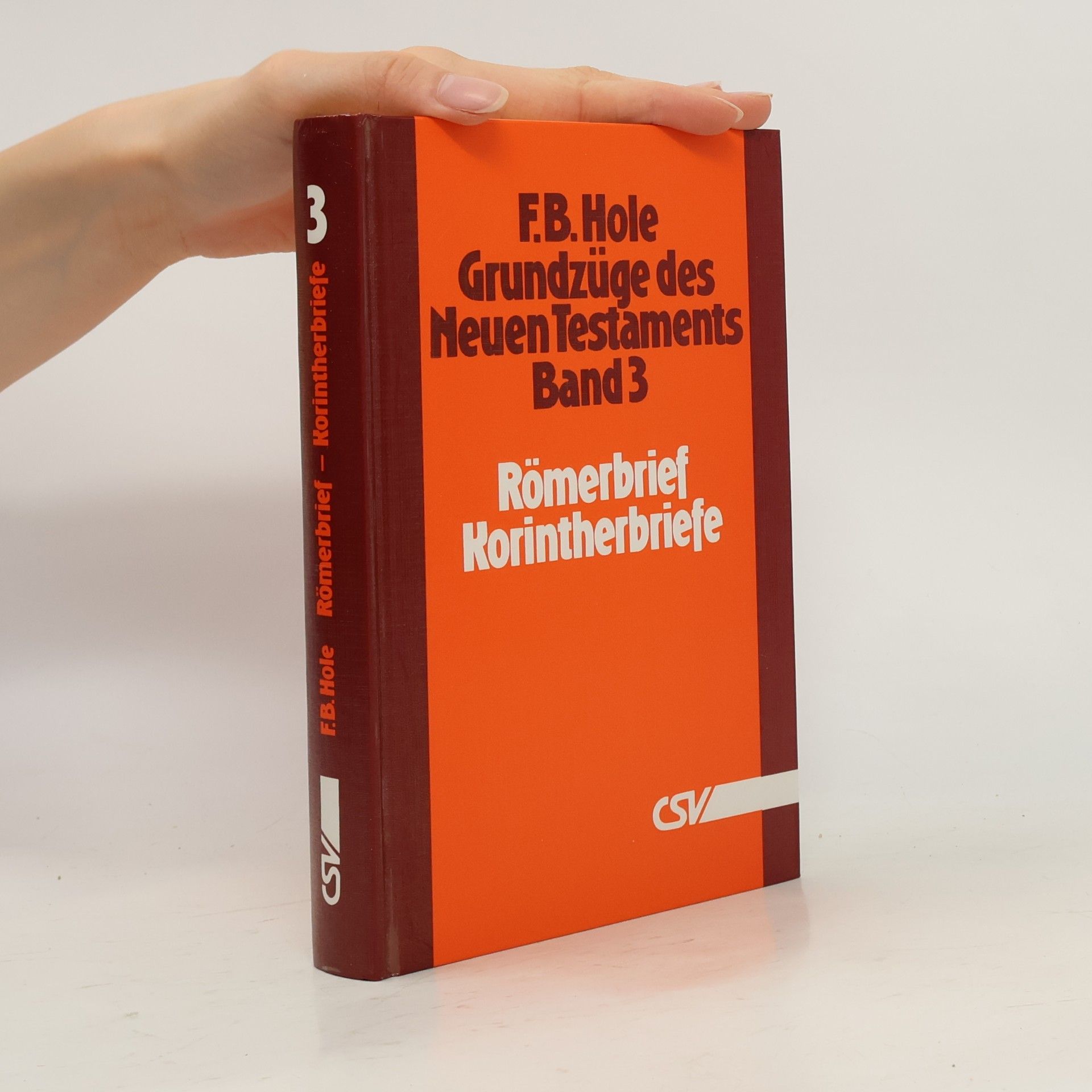 Frank B. Hole Grundzüge des Neuen Testaments - 3: Römerbrief - Korintherbriefe