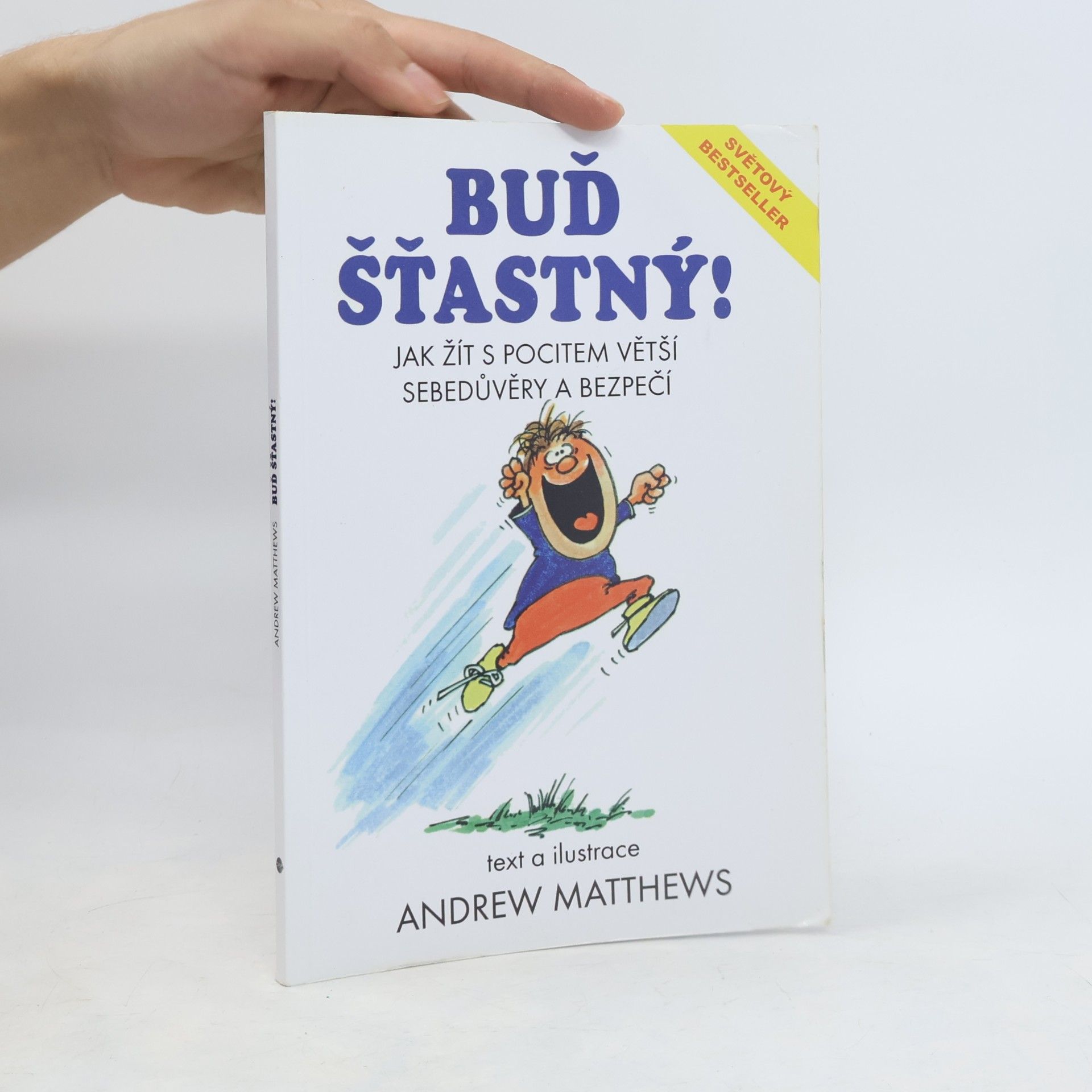 Andrew Matthews Buď šťastný! : jak žít s pocitem větší sebedůvěry a bezpečí