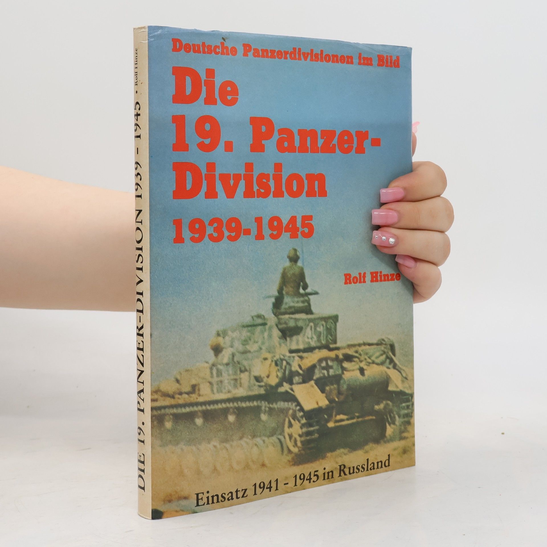 Rolf Hinze Die 19. [neunzehnte] Panzerdivision